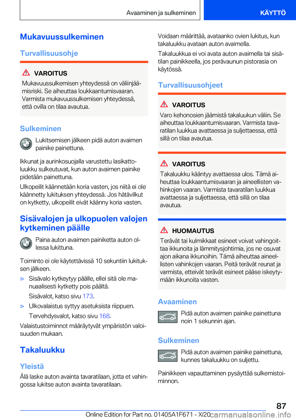 BMW X4 2021  Omistajan Käsikirja (in Finnish) �M�u�k�a�v�u�u�s�s�u�l�k�e�m�i�n�e�n
�T�u�r�v�a�l�l�i�s�u�u�s�o�h�j�e
�V�A�R�O�I�T�U�S
�M�u�k�a�v�u�u�s�s�u�l�k�e�m�i�s�e�n��y�h�t�e�y�d�e�s�s�