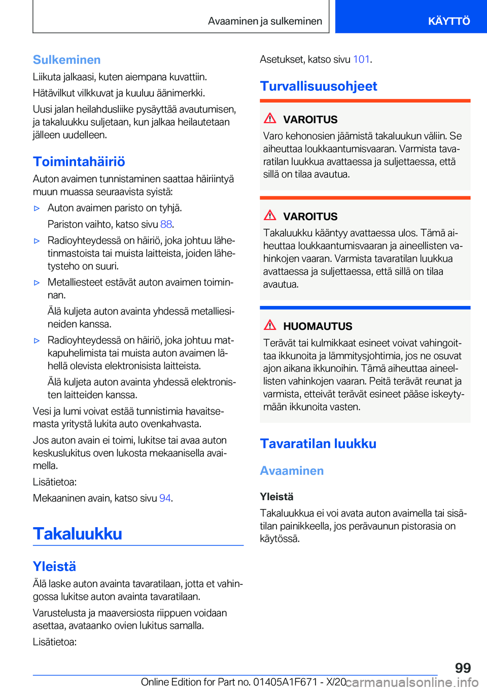 BMW X4 2021  Omistajan Käsikirja (in Finnish) �S�u�l�k�e�m�i�n�e�n
�L�i�i�k�u�t�a��j�a�l�k�a�a�s�i�,��k�u�t�e�n��a�i�e�m�p�a�n�a��k�u�v�a�t�t�i�i�n�.
�H�
