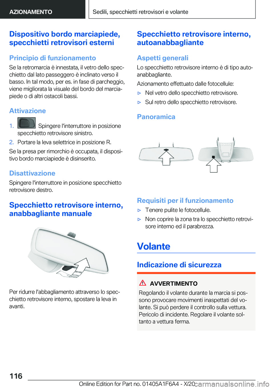 BMW X4 2021  Libretti Di Uso E manutenzione (in Italian) �D�i�s�p�o�s�i�t�i�v�o��b�o�r�d�o��m�a�r�c�i�a�p�i�e�d�e�,
�s�p�e�c�c�h�i�e�t�t�i��r�e�t�r�o�v�i�s�o�r�i��e�s�t�e�r�n�i
�P�r�i�n�c�i�p�i�o��d�i��f�u�n�z�i�o�n�a�m�e�n�t�o
�S�e��l�a��r�e�t�r�o�