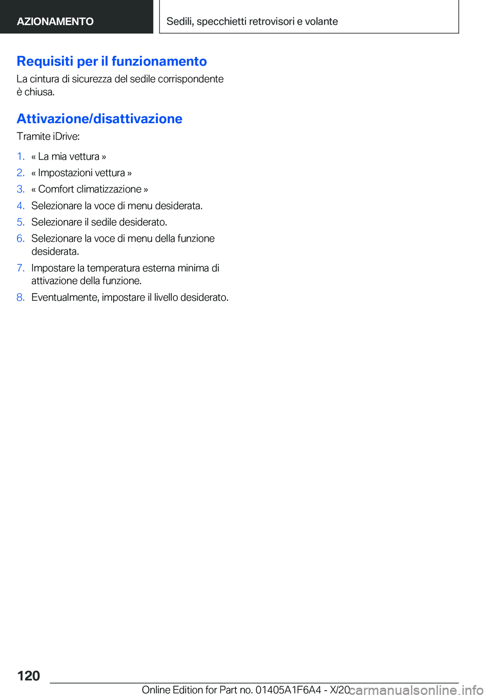 BMW X4 2021  Libretti Di Uso E manutenzione (in Italian) �R�e�q�u�i�s�i�t�i��p�e�r��i�l��f�u�n�z�i�o�n�a�m�e�n�t�o
�L�a��c�i�n�t�u�r�a��d�i��s�i�c�u�r�e�z�z�a��d�e�l��s�e�d�i�l�e��c�o�r�r�i�s�p�o�n�d�e�n�t�e �è��c�h�i�u�s�a�.
�A�t�t�i�v�a�z�i�o�n
