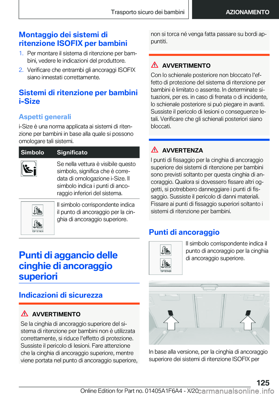 BMW X4 2021  Libretti Di Uso E manutenzione (in Italian) �M�o�n�t�a�g�g�i�o��d�e�i��s�i�s�t�e�m�i��d�i
�r�i�t�e�n�z�i�o�n�e��I�S�O�F�I�X��p�e�r��b�a�m�b�i�n�i�1�.�P�e�r��m�o�n�t�a�r�e��i�l��s�i�s�t�e�m�a��d�i��r�i�t�e�n�z�i�o�n�e��p�e�r��b�a�m