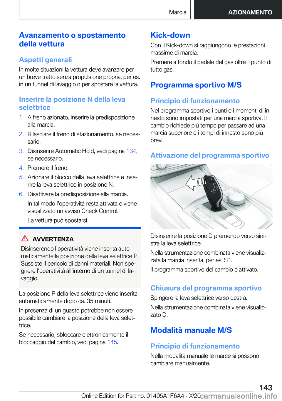 BMW X4 2021  Libretti Di Uso E manutenzione (in Italian) �A�v�a�n�z�a�m�e�n�t�o��o��s�p�o�s�t�a�m�e�n�t�o
�d�e�l�l�a��v�e�t�t�u�r�a
�A�s�p�e�t�t�i��g�e�n�e�r�a�l�i
�I�n��m�o�l�t�e��s�i�t�u�a�z�i�o�n�i��l�a��v�e�t�t�u�r�a��d�e�v�e��a�v�a�n�z�a�r�e�