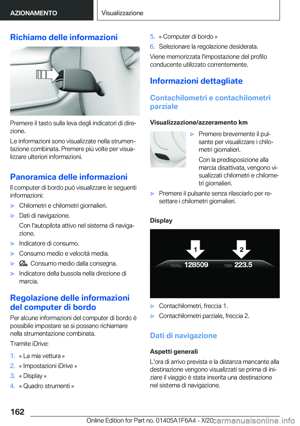 BMW X4 2021  Libretti Di Uso E manutenzione (in Italian) �R�i�c�h�i�a�m�o��d�e�l�l�e��i�n�f�o�r�m�a�z�i�o�n�i
�P�r�e�m�e�r�e��i�l��t�a�s�t�o��s�u�l�l�a��l�e�v�a��d�e�g�l�i��i�n�d�i�c�a�t�o�r�i��d�i��d�i�r�eª
�z�i�o�n�e�.
�L�e��i�n�f�o�r�m�a�z�i