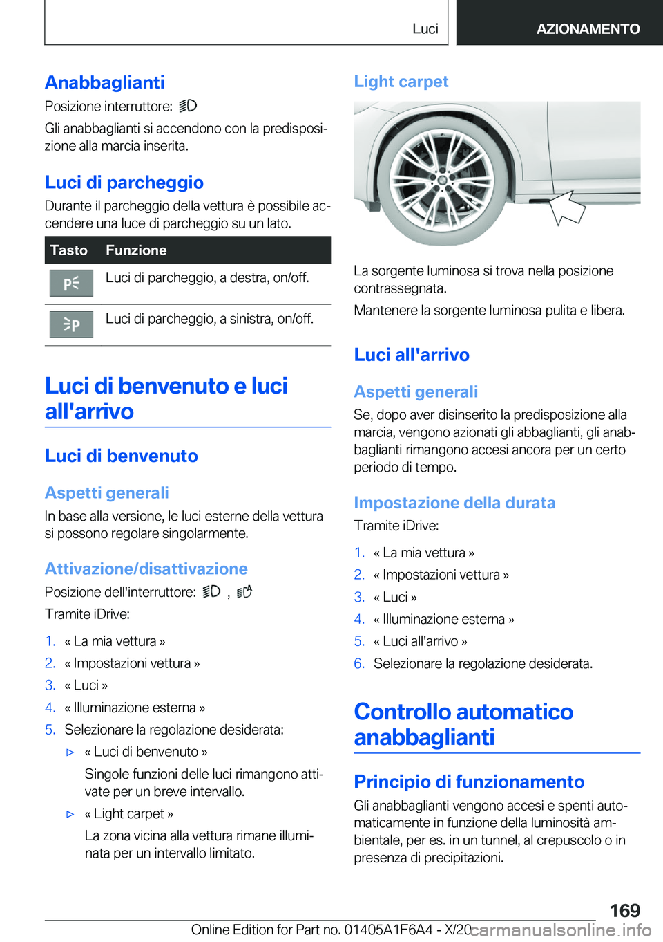 BMW X4 2021  Libretti Di Uso E manutenzione (in Italian) �A�n�a�b�b�a�g�l�i�a�n�t�i
�P�o�s�i�z�i�o�n�e��i�n�t�e�r�r�u�t�t�o�r�e�:��
�
�G�l�i��a�n�a�b�b�a�g�l�i�a�n�t�i��s�i��a�c�c�e�n�d�o�n�o��c�o�n��l�a��p�r�e�d�i�s�p�o�s�iª
�z�i�o�n�e��a�l�l�