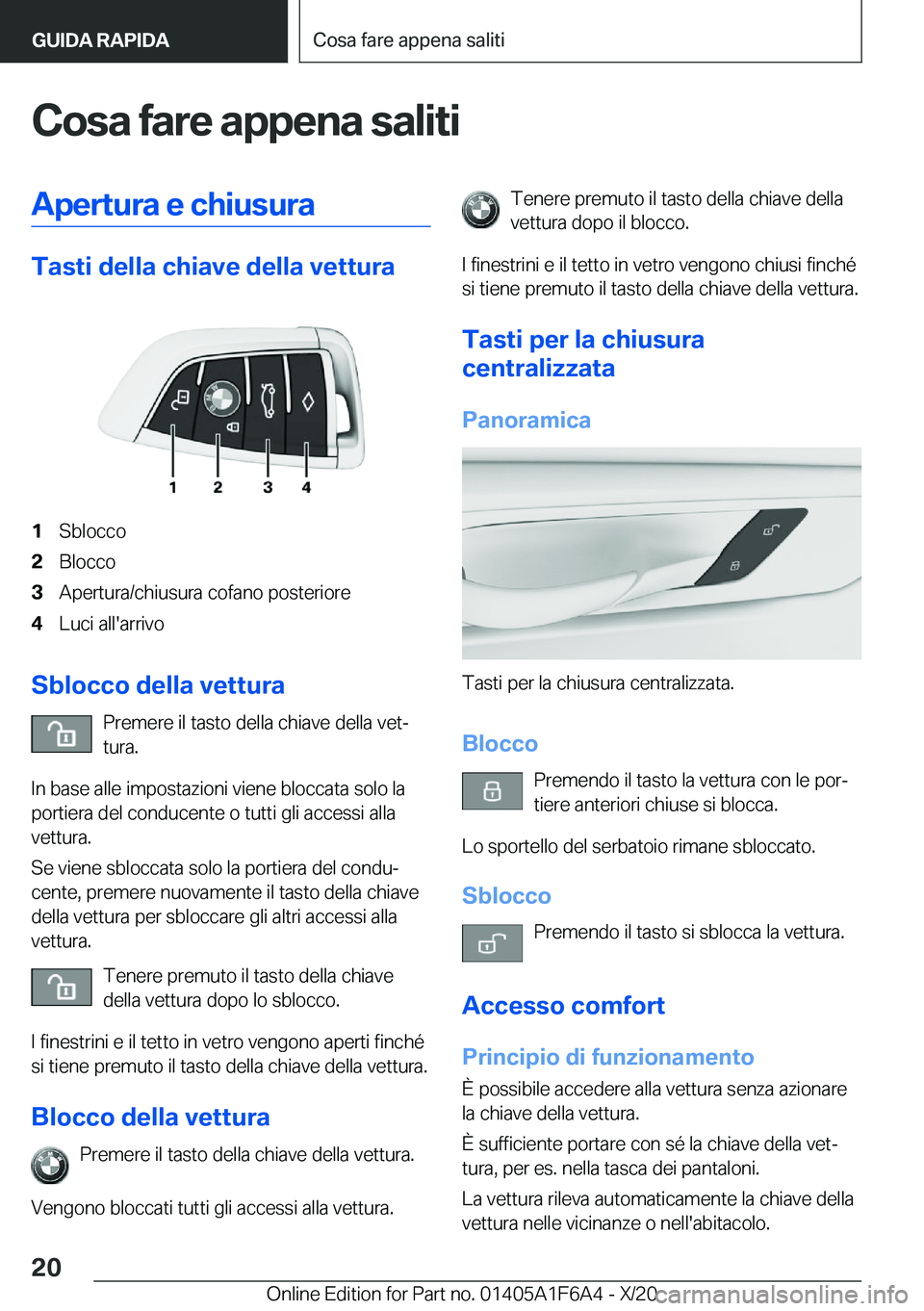 BMW X4 2021  Libretti Di Uso E manutenzione (in Italian) �C�o�s�a��f�a�r�e��a�p�p�e�n�a��s�a�l�i�t�i�A�p�e�r�t�u�r�a��e��c�h�i�u�s�u�r�a
�T�a�s�t�i��d�e�l�l�a��c�h�i�a�v�e��d�e�l�l�a��v�e�t�t�u�r�a
�1�S�b�l�o�c�c�o�2�B�l�o�c�c�o�3�A�p�e�r�t�u�r�a�/