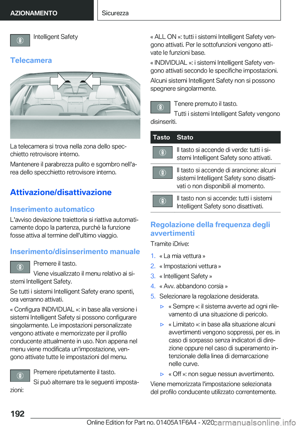 BMW X4 2021  Libretti Di Uso E manutenzione (in Italian) �I�n�t�e�l�l�i�g�e�n�t��S�a�f�e�t�y
�T�e�l�e�c�a�m�e�r�a
�L�a��t�e�l�e�c�a�m�e�r�a��s�i��t�r�o�v�a��n�e�l�l�a��z�o�n�a��d�e�l�l�o��s�p�e�cª �c�h�i�e�t�t�o��r�e�t�r�o�v�i�s�o�r�e��i�n�t�e�r