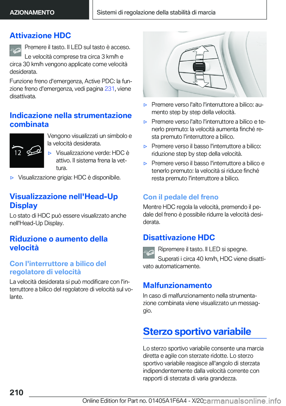 BMW X4 2021  Libretti Di Uso E manutenzione (in Italian) �A�t�t�i�v�a�z�i�o�n�e��H�D�C�P�r�e�m�e�r�e��i�l��t�a�s�t�o�.��I�l��L�E�D��s�u�l��t�a�s�t�o��è��a�c�c�e�s�o�.
�L�e��v�e�l�o�c�i�t�