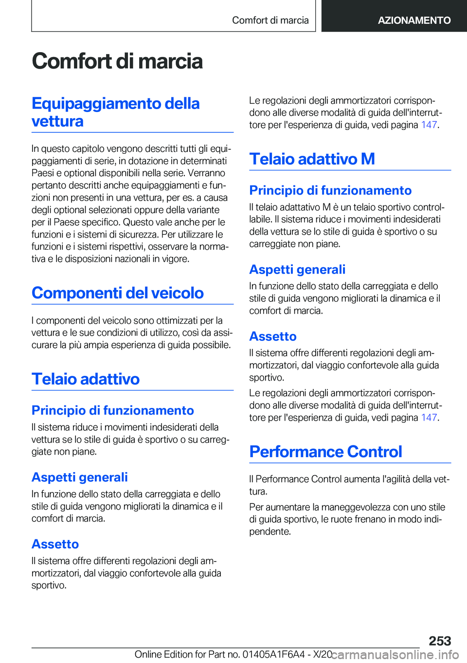 BMW X4 2021  Libretti Di Uso E manutenzione (in Italian) �C�o�m�f�o�r�t��d�i��m�a�r�c�i�a�E�q�u�i�p�a�g�g�i�a�m�e�n�t�o��d�e�l�l�a�v�e�t�t�u�r�a
�I�n��q�u�e�s�t�o��c�a�p�i�t�o�l�o��v�e�n�g�o�n�o��d�e�s�c�r�i�t�t�i��t�u�t�t�i��g�l�i��e�q�u�iª
�p�