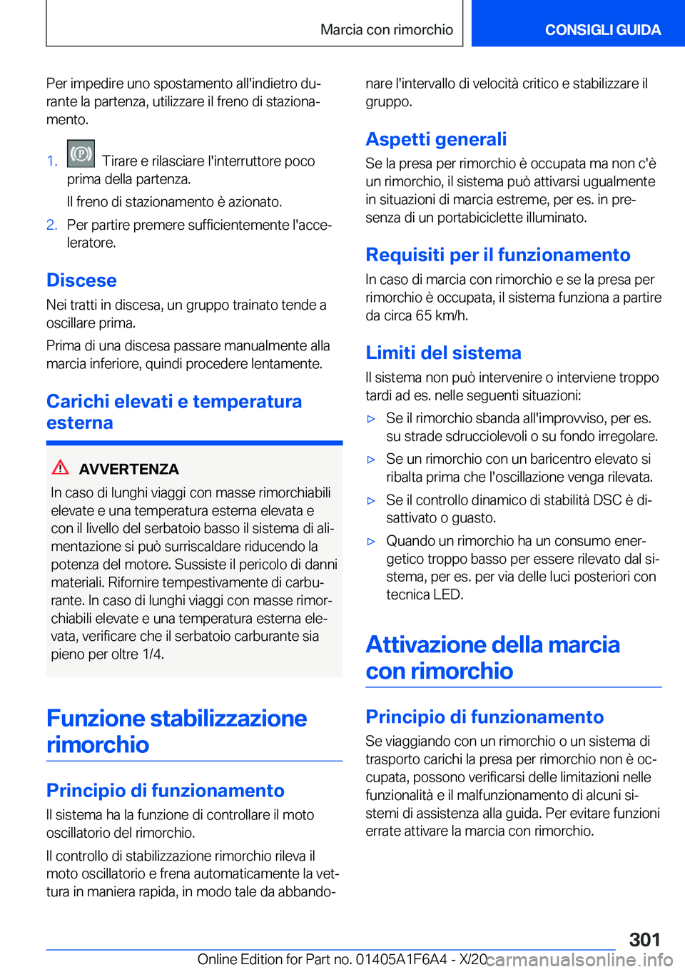 BMW X4 2021  Libretti Di Uso E manutenzione (in Italian) �P�e�r��i�m�p�e�d�i�r�e��u�n�o��s�p�o�s�t�a�m�e�n�t�o��a�l�l�'�i�n�d�i�e�t�r�o��d�uª�r�a�n�t�e��l�a��p�a�r�t�e�n�z�a�,��u�t�i�l�i�z�z�a�r�e��i�l��f�r�e�n�o��d�i��s�t�a�z�i�o�n�aª
�