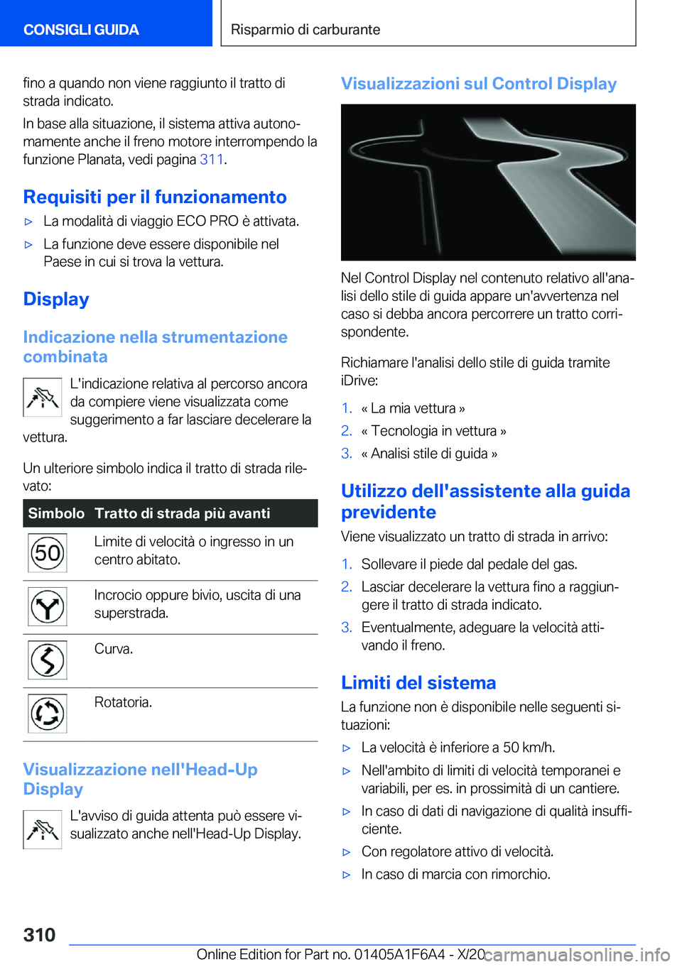 BMW X4 2021  Libretti Di Uso E manutenzione (in Italian) �f�i�n�o��a��q�u�a�n�d�o��n�o�n��v�i�e�n�e��r�a�g�g�i�u�n�t�o��i�l��t�r�a�t�t�o��d�i�s�t�r�a�d�a��i�n�d�i�c�a�t�o�.
�I�n��b�a�s�e��a�l�l�a��s�i�t�u�a�z�i�o�n�e�,��i�l��s�i�s�t�e�m�a��a�