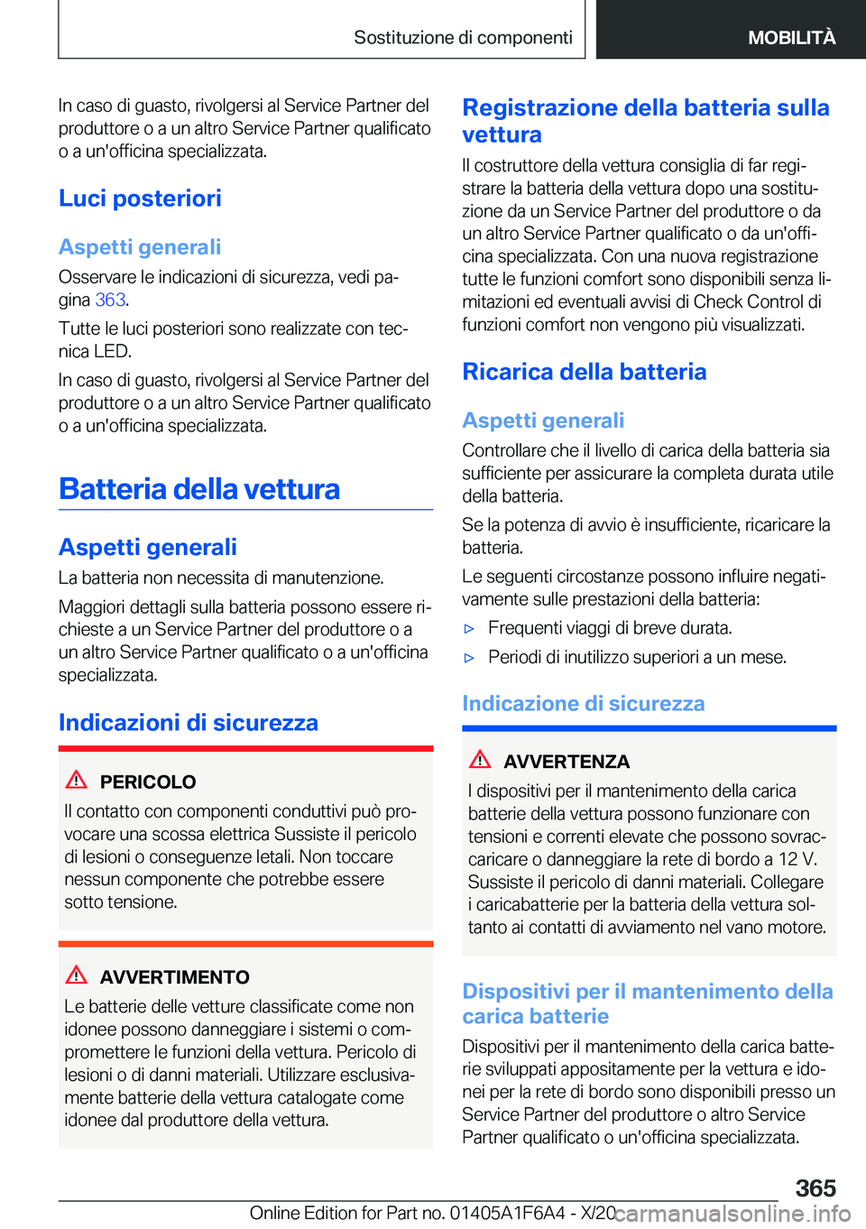 BMW X4 2021  Libretti Di Uso E manutenzione (in Italian) �I�n��c�a�s�o��d�i��g�u�a�s�t�o�,��r�i�v�o�l�g�e�r�s�i��a�l��S�e�r�v�i�c�e��P�a�r�t�n�e�r��d�e�l
�p�r�o�d�u�t�t�o�r�e��o��a��u�n��a�l�t�r�o��S�e�r�v�i�c�e��P�a�r�t�n�e�r��q�u�a�l�i�f�i�