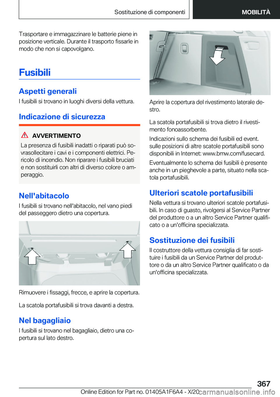 BMW X4 2021  Libretti Di Uso E manutenzione (in Italian) �T�r�a�s�p�o�r�t�a�r�e��e��i�m�m�a�g�a�z�z�i�n�a�r�e��l�e��b�a�t�t�e�r�i�e��p�i�e�n�e��i�n�p�o�s�i�z�i�o�n�e��v�e�r�t�i�c�a�l�e�.��D�u�r�a�n�t�e��i�l��t�r�a�s�p�o�r�t�o��f�i�s�s�a�r�l�e��i