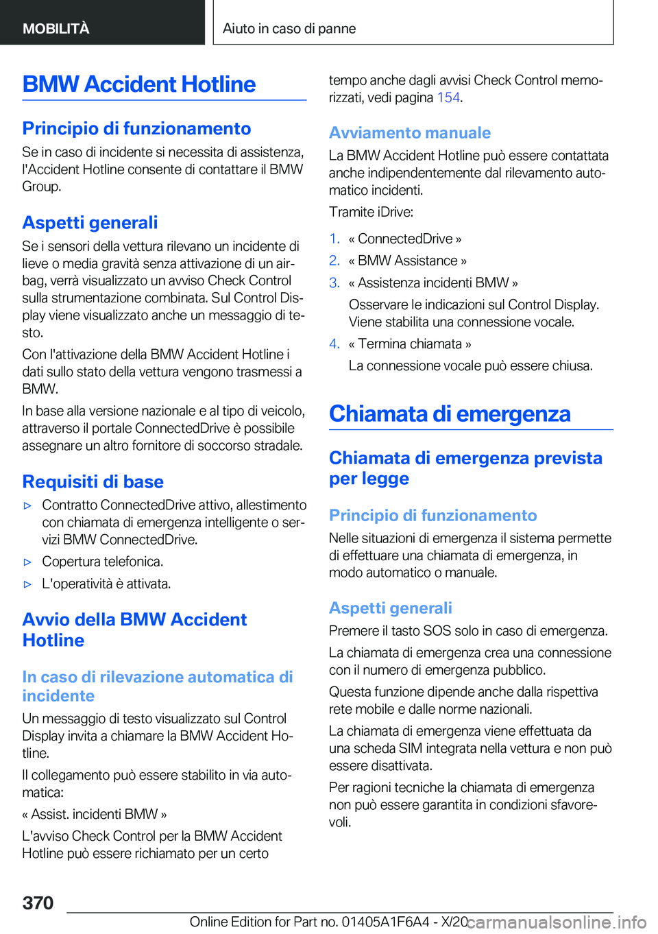 BMW X4 2021  Libretti Di Uso E manutenzione (in Italian) �B�M�W��A�c�c�i�d�e�n�t��H�o�t�l�i�n�e
�P�r�i�n�c�i�p�i�o��d�i��f�u�n�z�i�o�n�a�m�e�n�t�o�S�e��i�n��c�a�s�o��d�i��i�n�c�i�d�e�n�t�e��s�i��n�e�c�e�s�s�i�t�a��d�i��a�s�s�i�s�t�e�n�z�a�,
�l�&