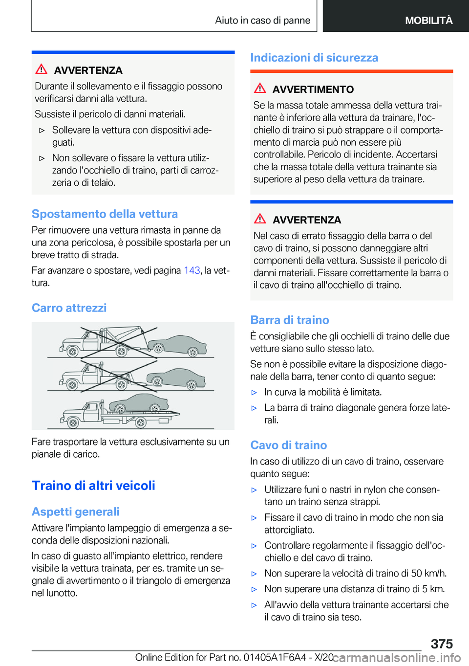 BMW X4 2021  Libretti Di Uso E manutenzione (in Italian) �A�V�V�E�R�T�E�N�Z�A
�D�u�r�a�n�t�e��i�l��s�o�l�l�e�v�a�m�e�n�t�o��e��i�l��f�i�s�s�a�g�g�i�o��p�o�s�s�o�n�o �v�e�r�i�f�i�c�a�r�s�i��d�a�n�n�i��a�l�l�a��v�e�t�t�u�r�a�.
�S�u�s�s�i�s�t�e��i�l�