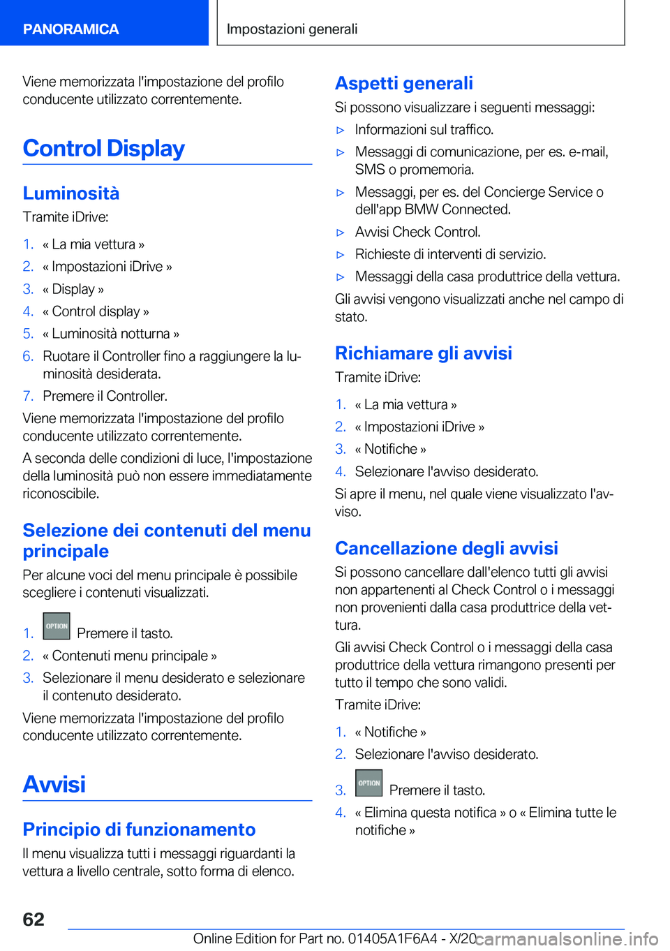 BMW X4 2021  Libretti Di Uso E manutenzione (in Italian) �V�i�e�n�e��m�e�m�o�r�i�z�z�a�t�a��l�'�i�m�p�o�s�t�a�z�i�o�n�e��d�e�l��p�r�o�f�i�l�o�c�o�n�d�u�c�e�n�t�e��u�t�i�l�i�z�z�a�t�o��c�o�r�r�e�n�t�e�m�e�n�t�e�.
�C�o�n�t�r�o�l��D�i�s�p�l�a�y
�L�u