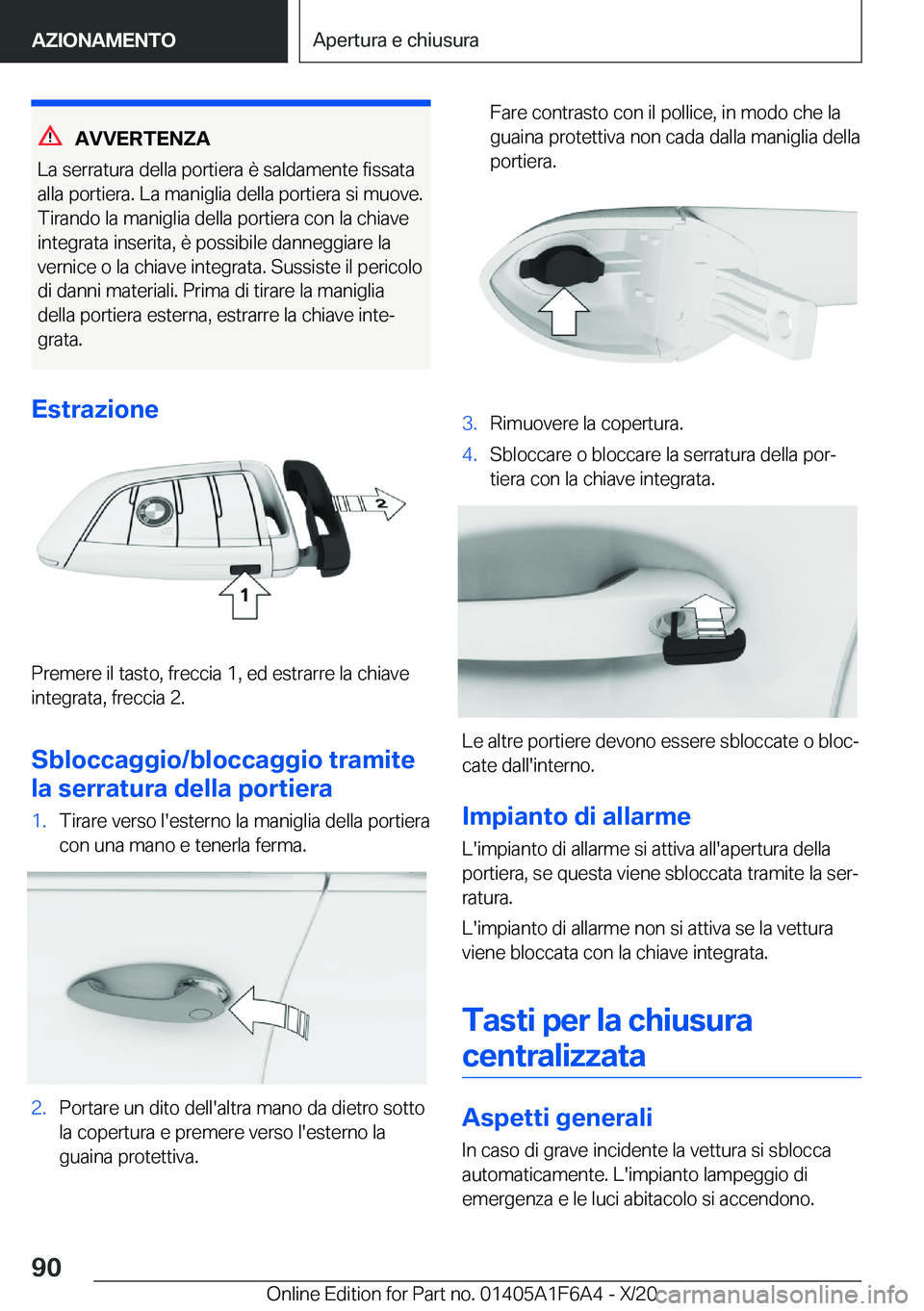 BMW X4 2021  Libretti Di Uso E manutenzione (in Italian) �A�V�V�E�R�T�E�N�Z�A
�L�a��s�e�r�r�a�t�u�r�a��d�e�l�l�a��p�o�r�t�i�e�r�a��è��s�a�l�d�a�m�e�n�t�e��f�i�s�s�a�t�a
�a�l�l�a��p�o�r�t�i�e�r�a�.��L�a��m�a�n�i�g�l�i�a��d�e�l�l�a��p�o�r�t�i�e�r�