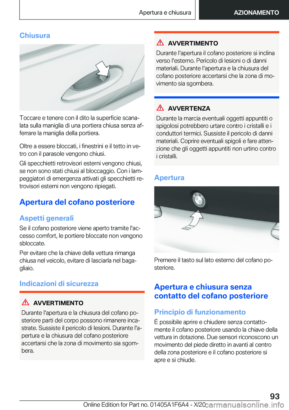 BMW X4 2021  Libretti Di Uso E manutenzione (in Italian) �C�h�i�u�s�u�r�a
�T�o�c�c�a�r�e��e��t�e�n�e�r�e��c�o�n��i�l��d�i�t�o��l�a��s�u�p�e�r�f�i�c�i�e��s�c�a�n�aª
�l�a�t�a��s�u�l�l�a��m�a�n�i�g�l�i�a��d�i��u�n�a��p�o�r�t�i�e�r�a��c�h�i�u�s�