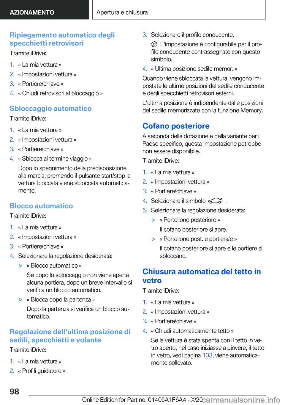 BMW X4 2021  Libretti Di Uso E manutenzione (in Italian) �R�i�p�i�e�g�a�m�e�n�t�o��a�u�t�o�m�a�t�i�c�o��d�e�g�l�i
�s�p�e�c�c�h�i�e�t�t�i��r�e�t�r�o�v�i�s�o�r�i
�T�r�a�m�i�t�e��i�D�r�i�v�e�:�1�.�«��L�a��m�i�a��v�e�t�t�u�r�a��{�2�.�«��I�m�p�o�s�t�a