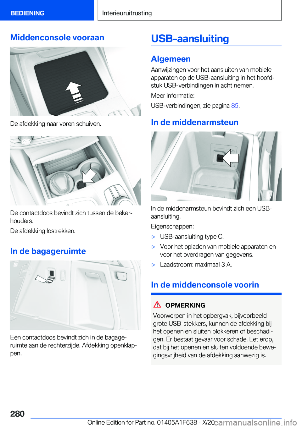 BMW X4 2021  Instructieboekjes (in Dutch) �M�i�d�d�e�n�c�o�n�s�o�l�e��v�o�o�r�a�a�n
�D�e��a�f�d�e�k�k�i�n�g��n�a�a�r��v�o�r�e�n��s�c�h�u�i�v�e�n�.
�D�e��c�o�n�t�a�c�t�d�o�o�s��b�e�v�i�n�d�t��z�i�c�h��t�u�s�s�e�n��d�e��b�e�k�e�rj
�