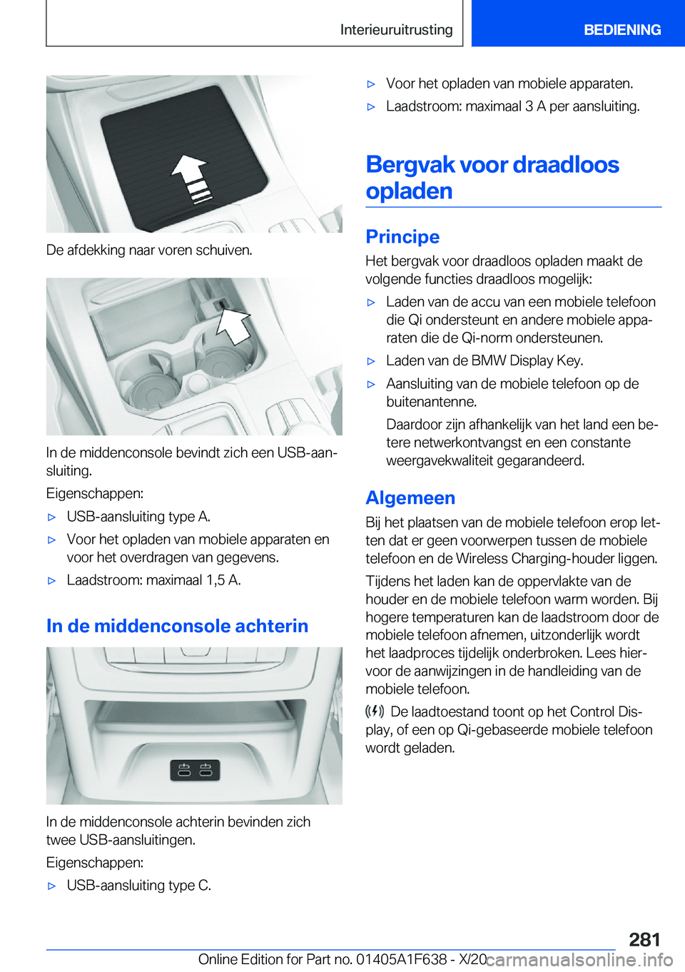 BMW X4 2021  Instructieboekjes (in Dutch) �D�e��a�f�d�e�k�k�i�n�g��n�a�a�r��v�o�r�e�n��s�c�h�u�i�v�e�n�.
�I�n��d�e��m�i�d�d�e�n�c�o�n�s�o�l�e��b�e�v�i�n�d�t��z�i�c�h��e�e�n��U�S�B�-�a�a�nj�s�l�u�i�t�i�n�g�.
�E�i�g�e�n�s�c�h�a�p�p�e