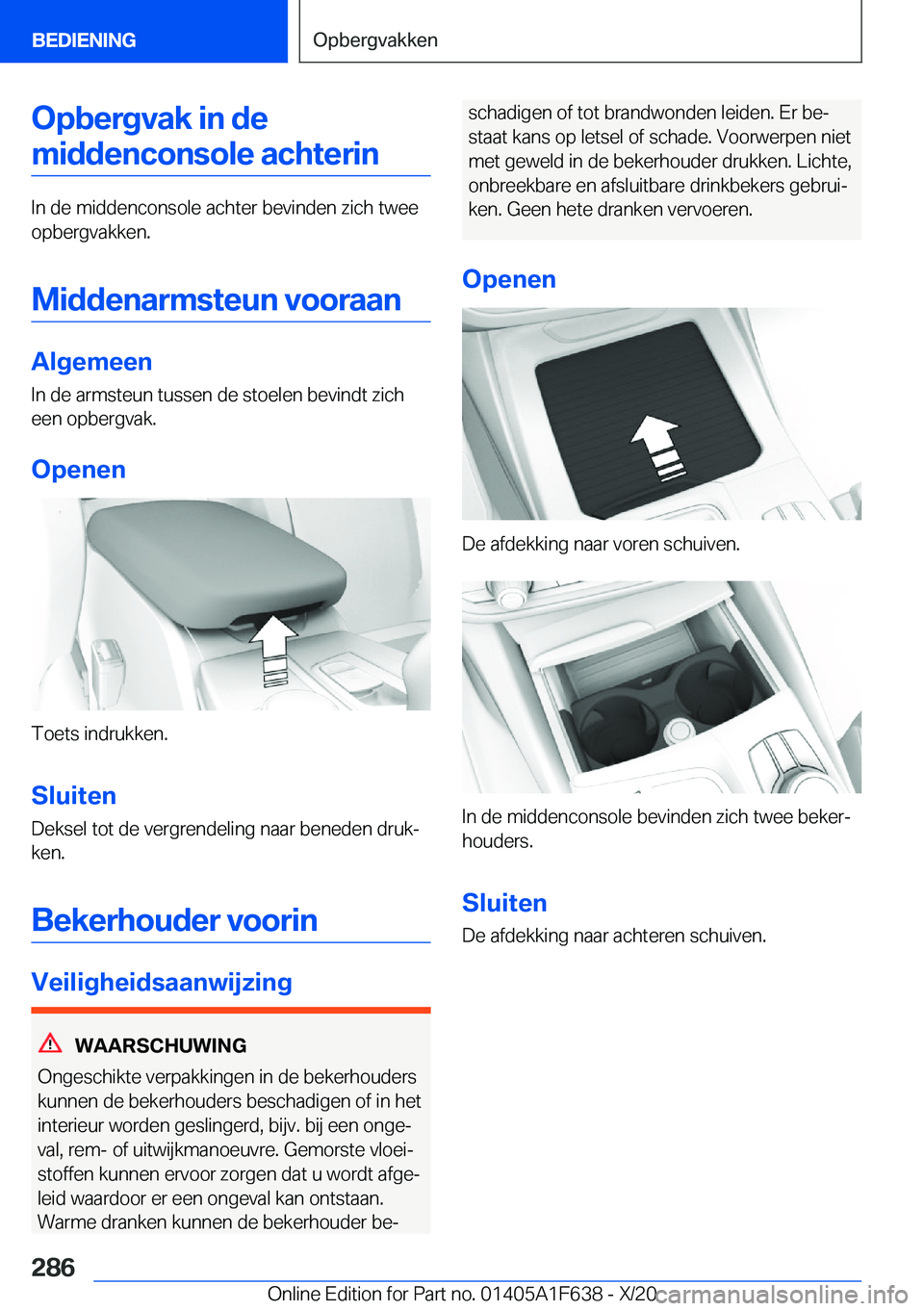 BMW X4 2021  Instructieboekjes (in Dutch) �O�p�b�e�r�g�v�a�k��i�n��d�e�m�i�d�d�e�n�c�o�n�s�o�l�e��a�c�h�t�e�r�i�n
�I�n��d�e��m�i�d�d�e�n�c�o�n�s�o�l�e��a�c�h�t�e�r��b�e�v�i�n�d�e�n��z�i�c�h��t�w�e�e
�o�p�b�e�r�g�v�a�k�k�e�n�.
�M�i�d�