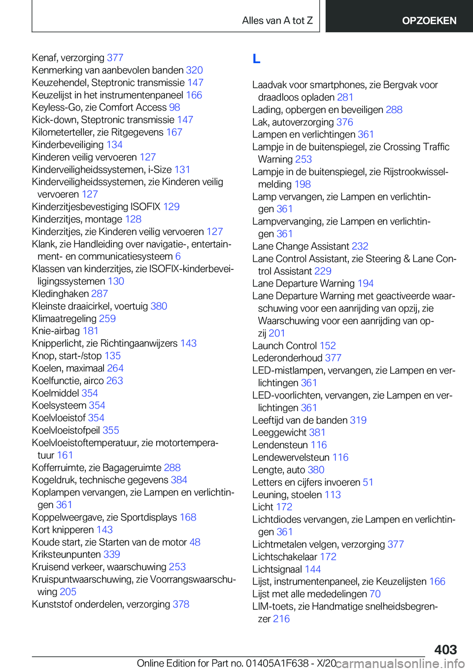 BMW X4 2021  Instructieboekjes (in Dutch) �K�e�n�a�f�,��v�e�r�z�o�r�g�i�n�g��3�7�7�
�K�e�n�m�e�r�k�i�n�g��v�a�n��a�a�n�b�e�v�o�l�e�n��b�a�n�d�e�n� �3�2�0�
�K�e�u�z�e�h�e�n�d�e�l�,��S�t�e�p�t�r�o�n�i�c��t�r�a�n�s�m�i�s�s�i�e� �1�4�7