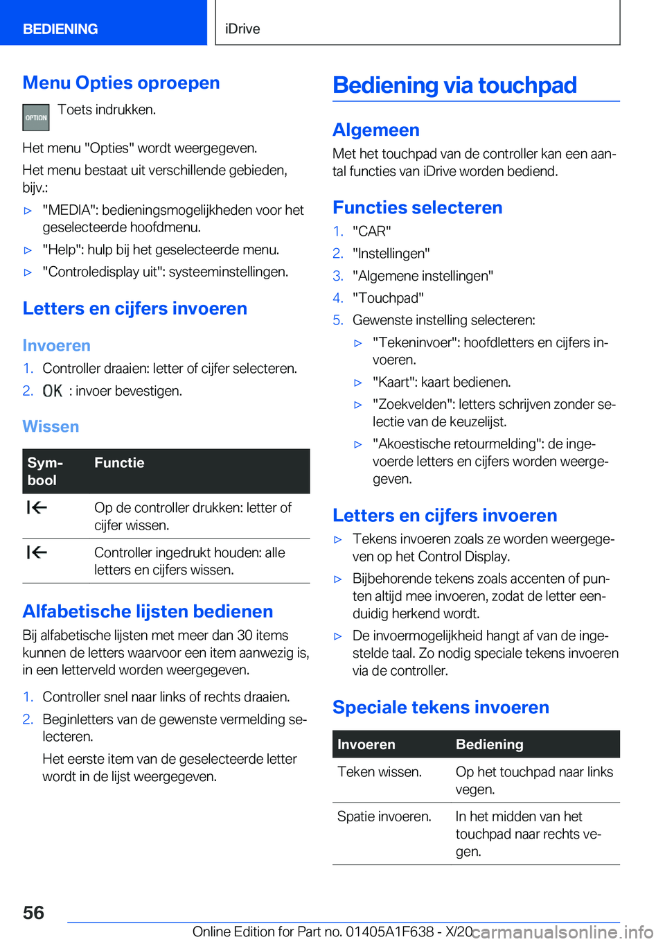 BMW X4 2021  Instructieboekjes (in Dutch) �M�e�n�u��O�p�t�i�e�s��o�p�r�o�e�p�e�n�T�o�e�t�s��i�n�d�r�u�k�k�e�n�.
�H�e�t��m�e�n�u���O�p�t�i�e�s���w�o�r�d�t��w�e�e�r�g�e�g�e�v�e�n�.
�H�e�t��m�e�n�u��b�e�s�t�a�a�t��u�i�t��v�e�r�s�c�h