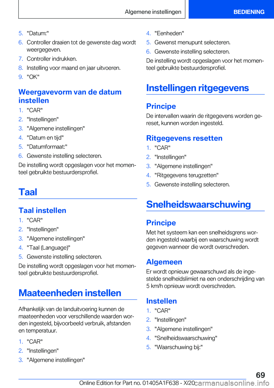 BMW X4 2021  Instructieboekjes (in Dutch) �5�.��D�a�t�u�m�:��6�.�C�o�n�t�r�o�l�l�e�r��d�r�a�a�i�e�n��t�o�t��d�e��g�e�w�e�n�s�t�e��d�a�g��w�o�r�d�t
�w�e�e�r�g�e�g�e�v�e�n�.�7�.�C�o�n�t�r�o�l�l�e�r��i�n�d�r�u�k�k�e�n�.�8�.�I�n�s�t�e�l�