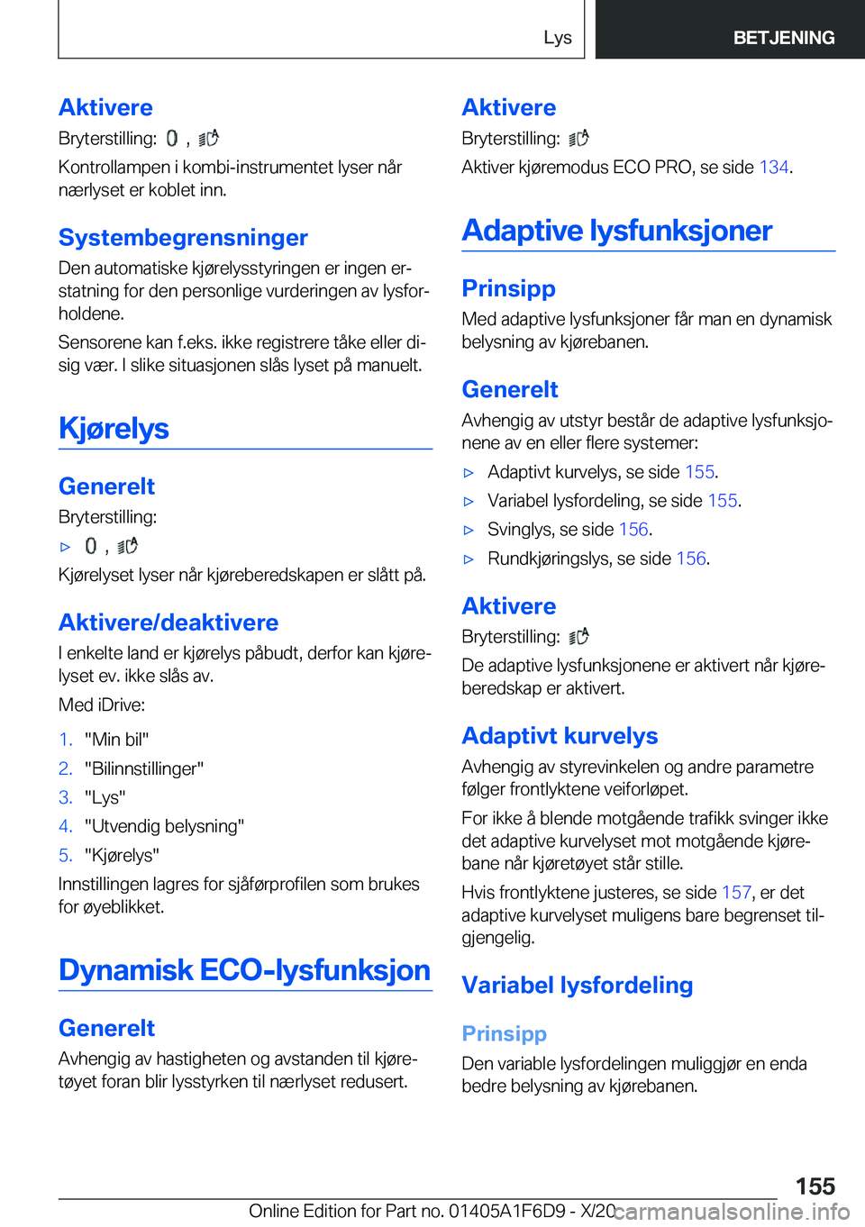 BMW X4 2021  InstruksjonsbØker (in Norwegian) �A�k�t�i�v�e�r�e
�B�r�y�t�e�r�s�t�i�l�l�i�n�g�:��
���,���
�K�o�n�t�r�o�l�l�a�m�p�e�n��i��k�o�m�b�i�-�i�n�s�t�r�u�m�e�n�t�e�t��l�y�s�e�r��n�å�r
�n�æ�r�l�y�s�e�t��e�r��k�o�b�l�e�t��i�n�n