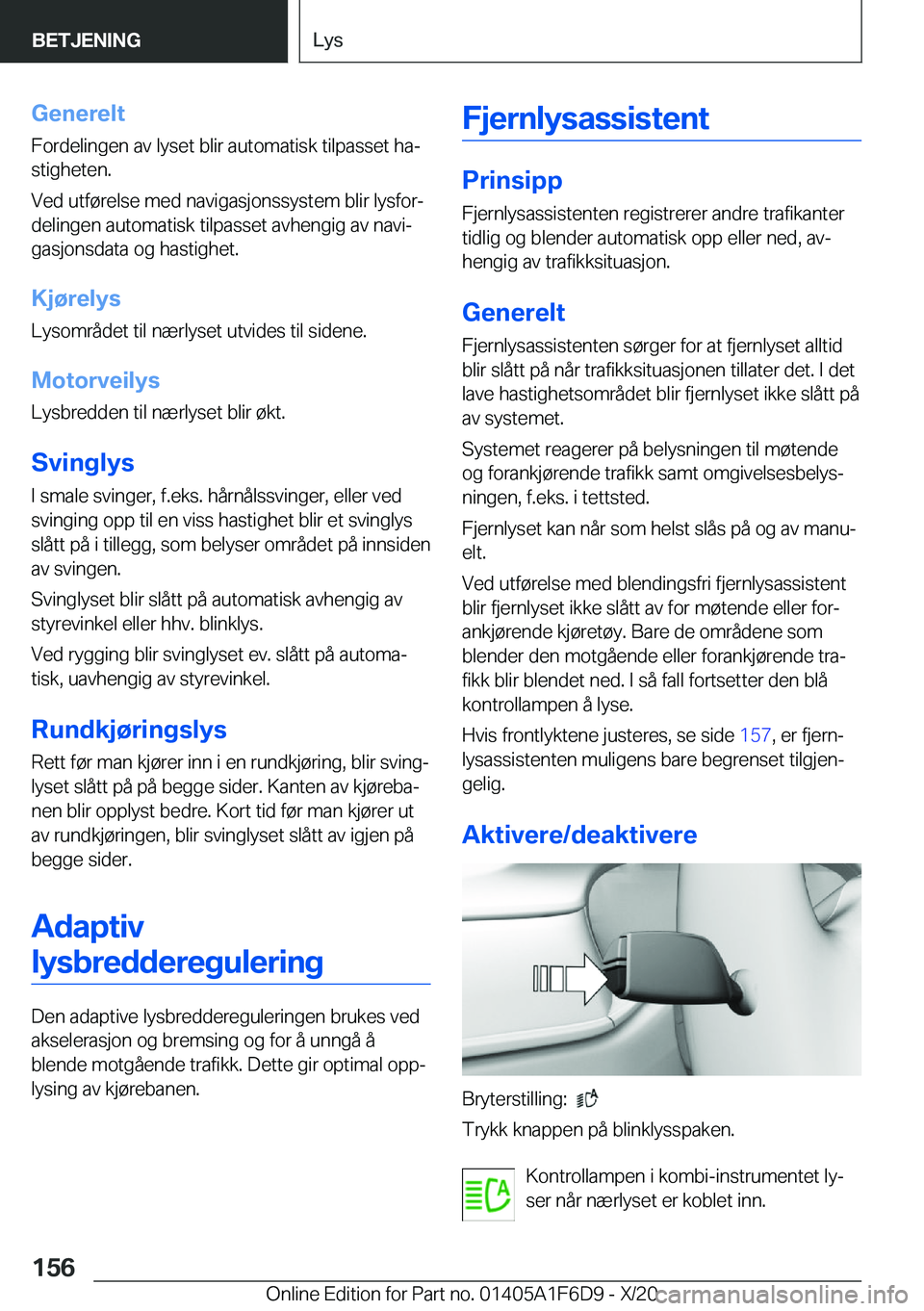 BMW X4 2021  InstruksjonsbØker (in Norwegian) �G�e�n�e�r�e�l�t
�F�o�r�d�e�l�i�n�g�e�n��a�v��l�y�s�e�t��b�l�i�r��a�u�t�o�m�a�t�i�s�k��t�i�l�p�a�s�s�e�t��h�aj
�s�t�i�g�h�e�t�e�n�.
�V�e�d��u�t�f�