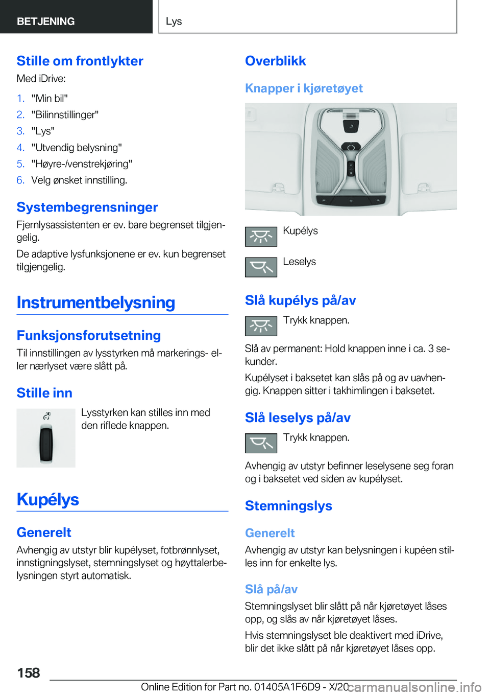 BMW X4 2021  InstruksjonsbØker (in Norwegian) �S�t�i�l�l�e��o�m��f�r�o�n�t�l�y�k�t�e�r�M�e�d��i�D�r�i�v�e�:�1�.��M�i�n��b�i�l��2�.��B�i�l�i�n�n�s�t�i�l�l�i�n�g�e�r��3�.��L�y�s��4�.��U�t�v�e�n�d�i�g��b�e�l�y�s�n�i�n�g��5�.��H�