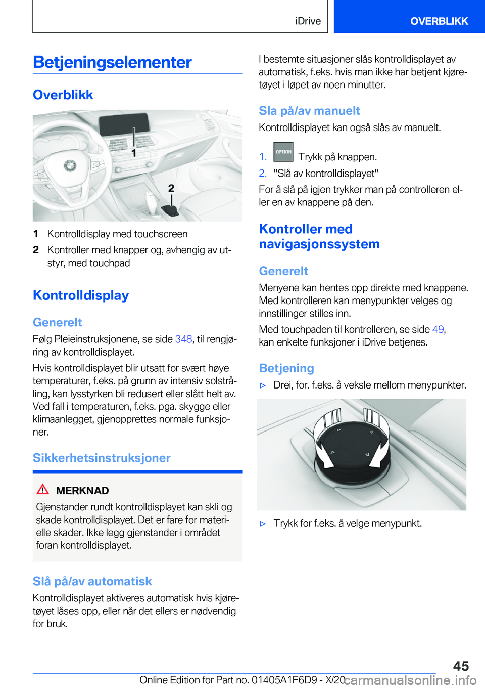 BMW X4 2021  InstruksjonsbØker (in Norwegian) �B�e�t�j�e�n�i�n�g�s�e�l�e�m�e�n�t�e�r
�O�v�e�r�b�l�i�k�k
�1�K�o�n�t�r�o�l�l�d�i�s�p�l�a�y��m�e�d��t�o�u�c�h�s�c�r�e�e�n�2�K�o�n�t�r�o�l�l�e�r��m�e�d��k�n�a�p�p�e�r��o�g�,��a�v�h�e�n�g�i�g��a�v