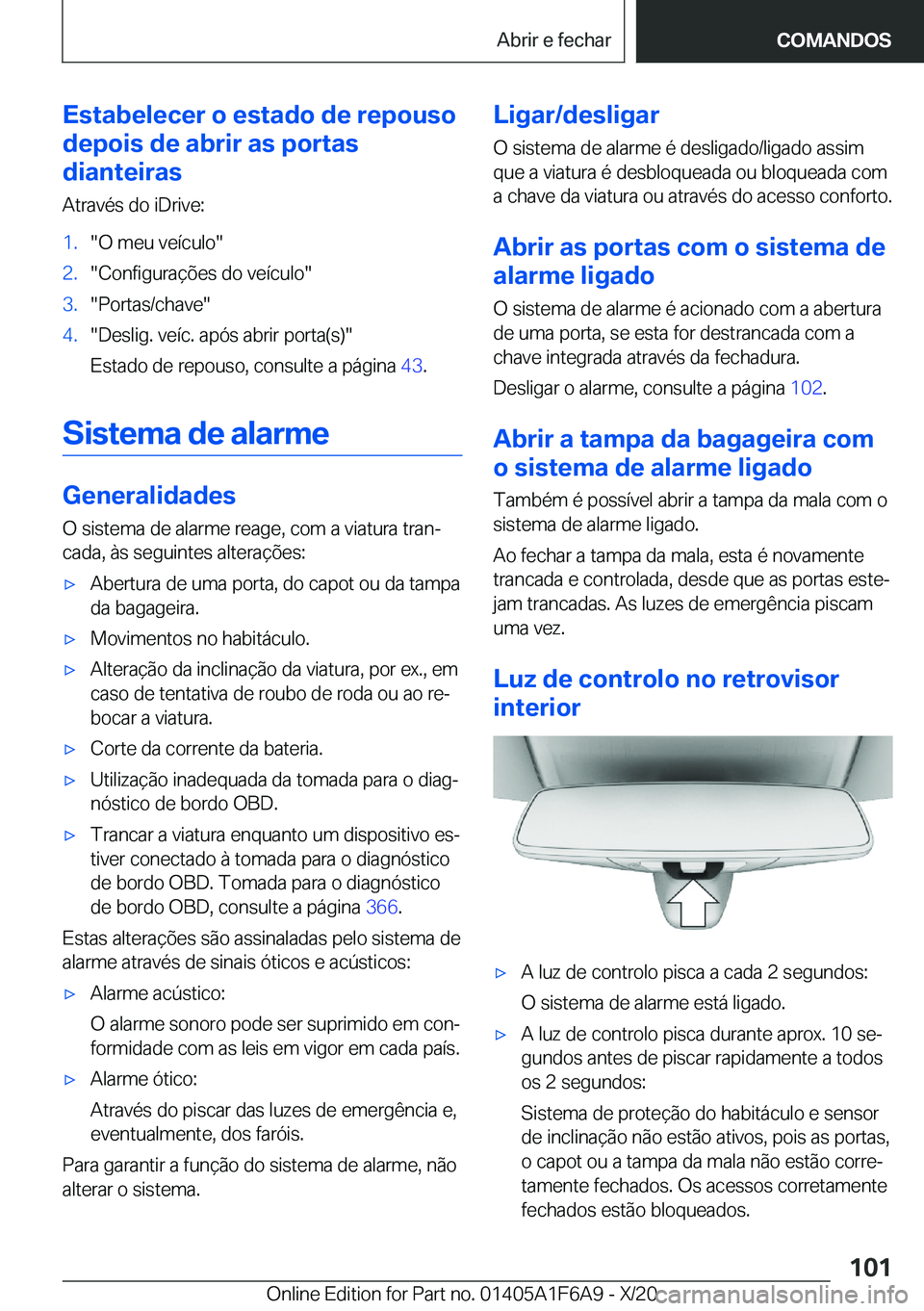 BMW X4 2021  Manual do condutor (in Portuguese) �E�s�t�a�b�e�l�e�c�e�r��o��e�s�t�a�d�o��d�e��r�e�p�o�u�s�o
�d�e�p�o�i�s��d�e��a�b�r�i�r��a�s��p�o�r�t�a�s
�d�i�a�n�t�e�i�r�a�s
�A�t�r�a�v�é�s��d�o��i�D�r�i�v�e�:�1�.��O��m�e�u��v�e�