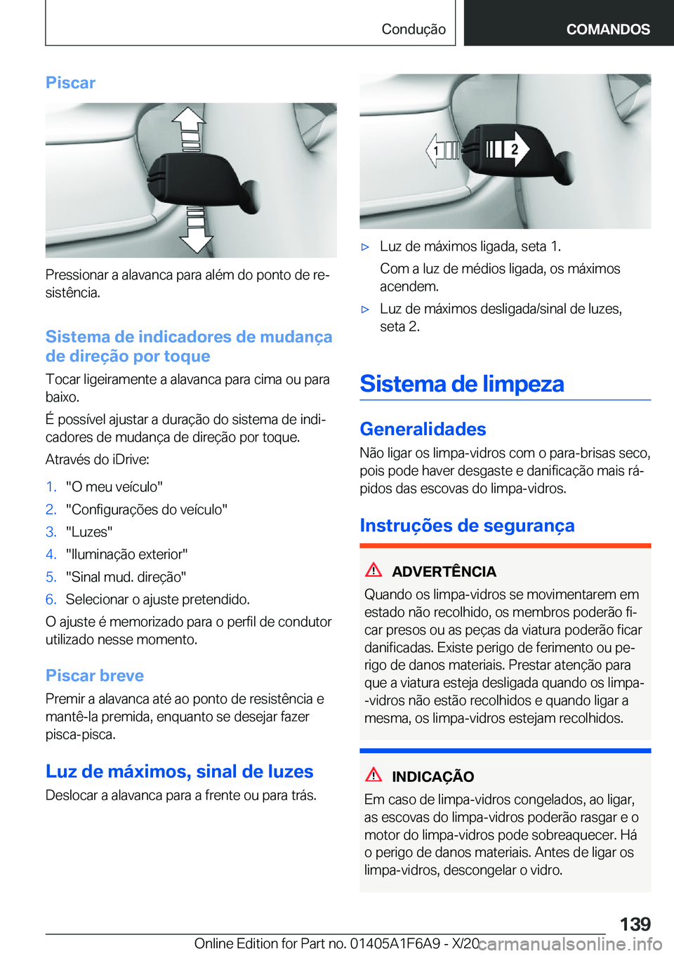 BMW X4 2021  Manual do condutor (in Portuguese) �P�i�s�c�a�r
�P�r�e�s�s�i�o�n�a�r��a��a�l�a�v�a�n�c�a��p�a�r�a��a�l�é�m��d�o��p�o�n�t�o��d�e��r�eª
�s�i�s�t�ê�n�c�i�a�.
�S�i�s�t�e�m�a��d�e��i�n�d�i�c�a�d�o�r�e�s��d�e��m�u�d�a�n�