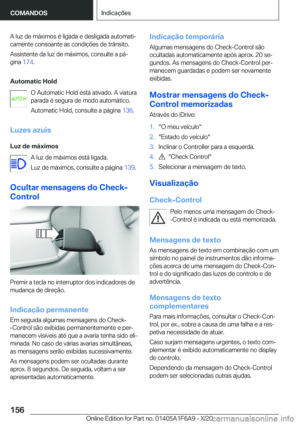 BMW X4 2021  Manual do condutor (in Portuguese) �A��l�u�z��d�e��m�á�x�i�m�o�s��é��l�i�g�a�d�a��e��d�e�s�l�i�g�a�d�a��a�u�t�o�m�a�t�iª�c�a�m�e�n�t�e��c�o�n�s�o�a�n�t�e��a�s��c�o�n�d�i�