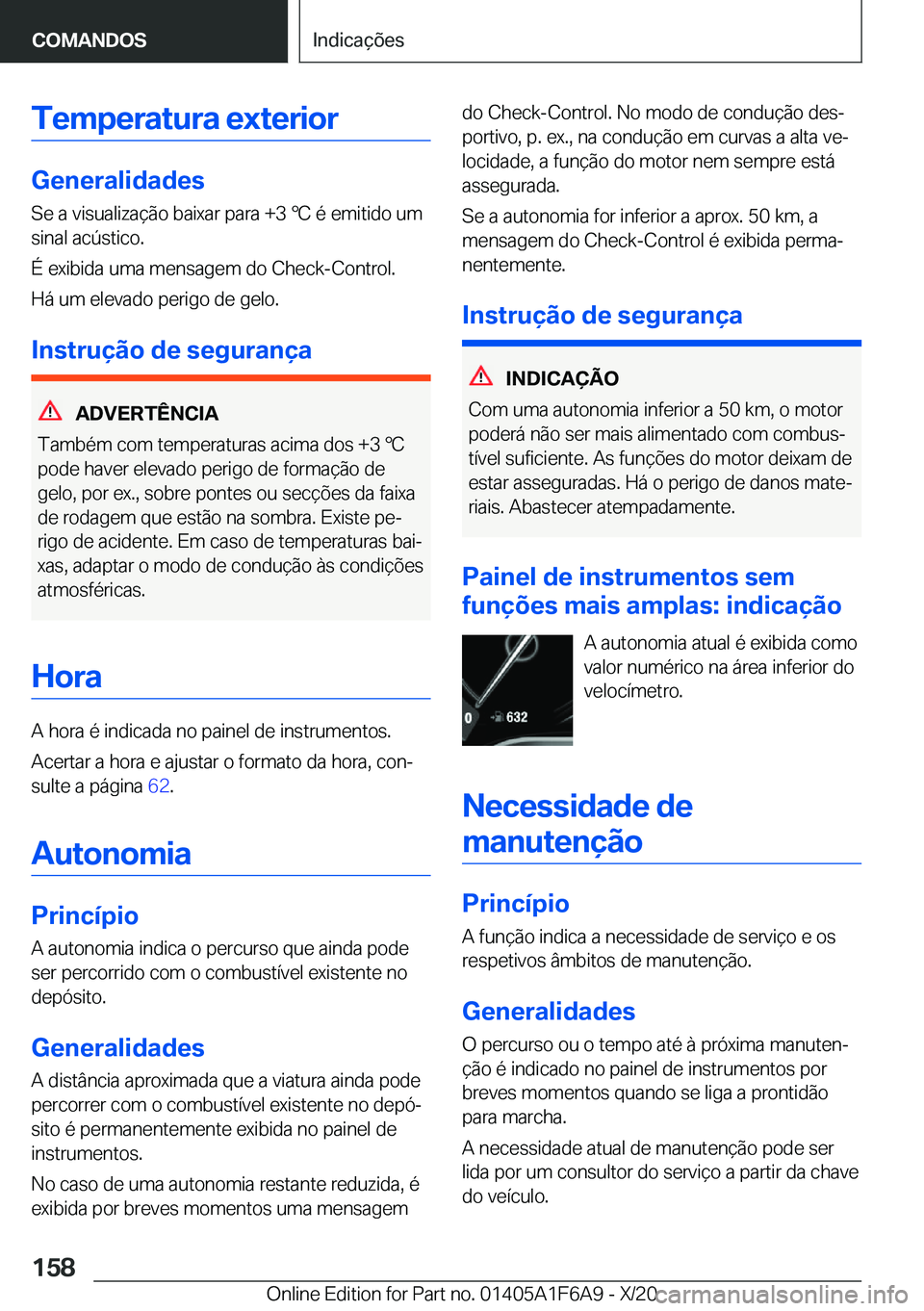 BMW X4 2021  Manual do condutor (in Portuguese) �T�e�m�p�e�r�a�t�u�r�a��e�x�t�e�r�i�o�r
�G�e�n�e�r�a�l�i�d�a�d�e�s
�S�e��a��v�i�s�u�a�l�i�z�a�