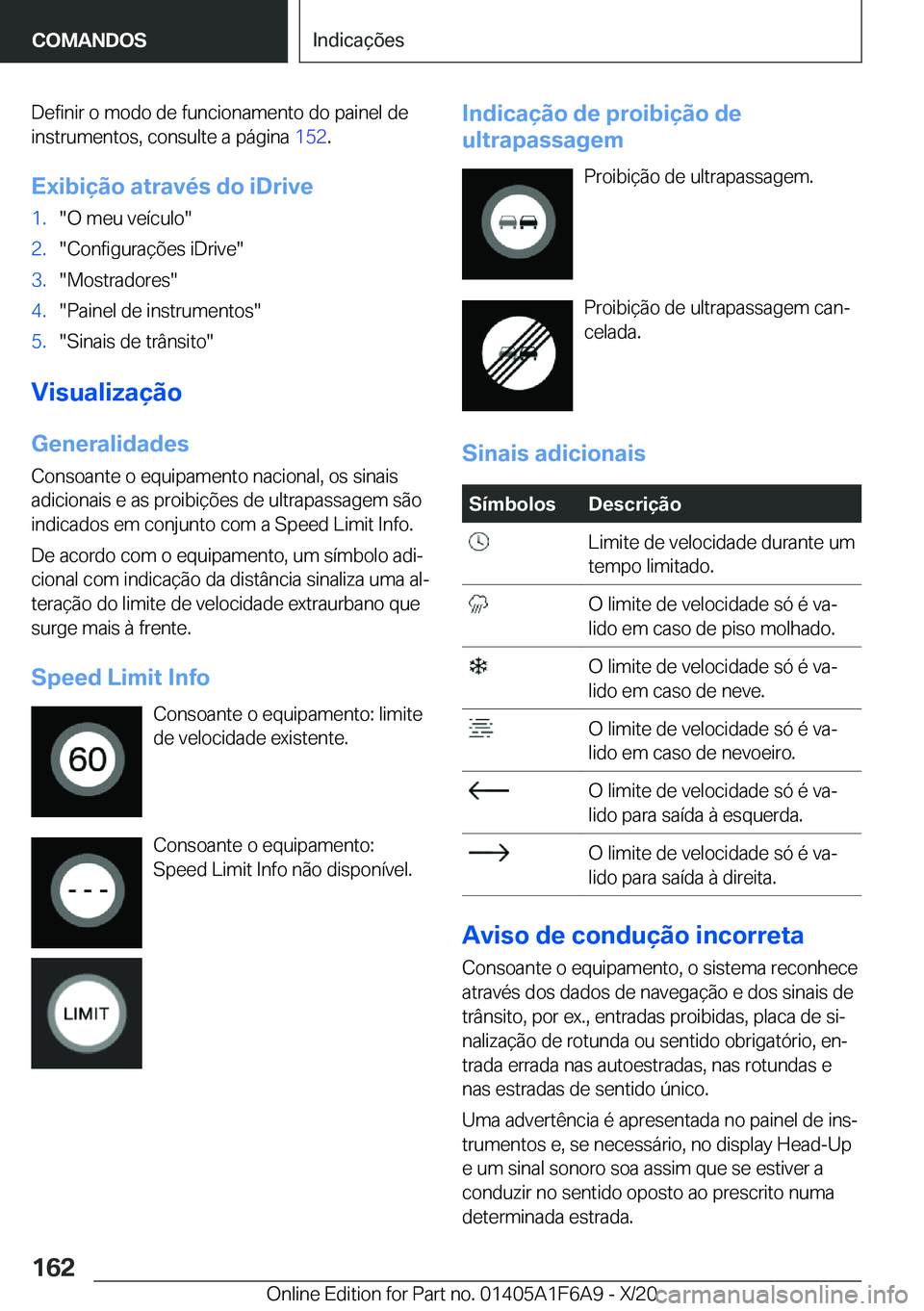 BMW X4 2021  Manual do condutor (in Portuguese) �D�e�f�i�n�i�r��o��m�o�d�o��d�e��f�u�n�c�i�o�n�a�m�e�n�t�o��d�o��p�a�i�n�e�l��d�e
�i�n�s�t�r�u�m�e�n�t�o�s�,��c�o�n�s�u�l�t�e��a��p�á�g�i�n�a� �1�5�2�.
�E�x�i�b�i�