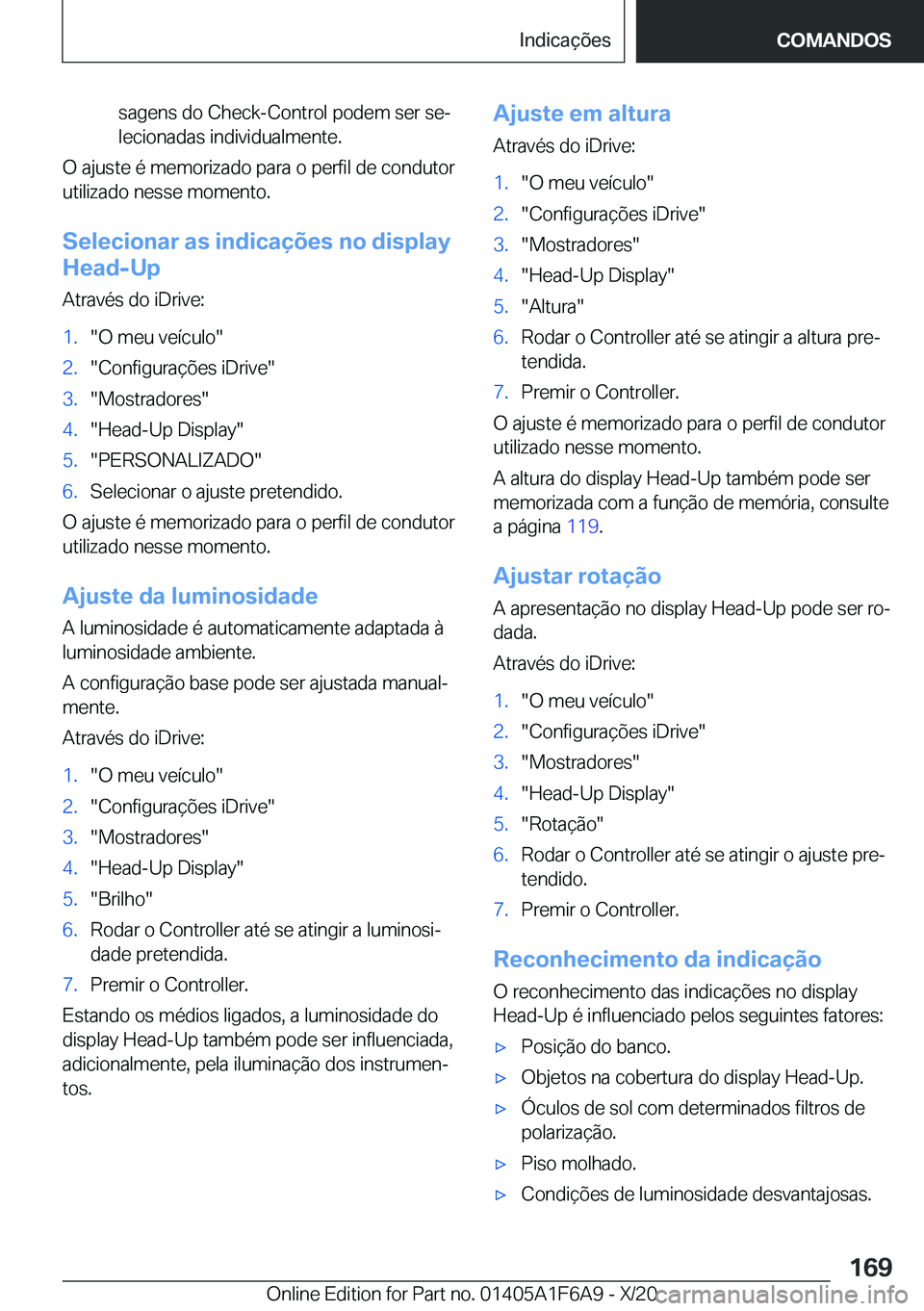 BMW X4 2021  Manual do condutor (in Portuguese) �s�a�g�e�n�s��d�o��C�h�e�c�k�-�C�o�n�t�r�o�l��p�o�d�e�m��s�e�r��s�eª�l�e�c�i�o�n�a�d�a�s��i�n�d�i�v�i�d�u�a�l�m�e�n�t�e�.
�O��a�j�u�s�t�e��é��m�e�m�o�r�i�z�a�d�o��p�a�r�a��o��p�e�r�f�i�