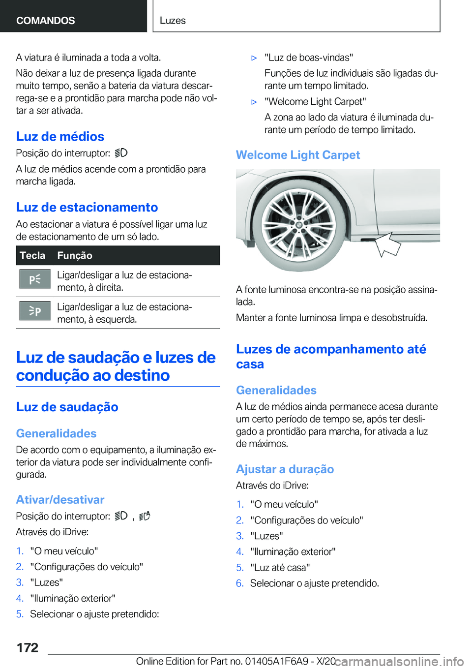 BMW X4 2021  Manual do condutor (in Portuguese) �A��v�i�a�t�u�r�a��é��i�l�u�m�i�n�a�d�a��a��t�o�d�a��a��v�o�l�t�a�.
�N�ã�o��d�e�i�x�a�r��a��l�u�z��d�e��p�r�e�s�e�n�