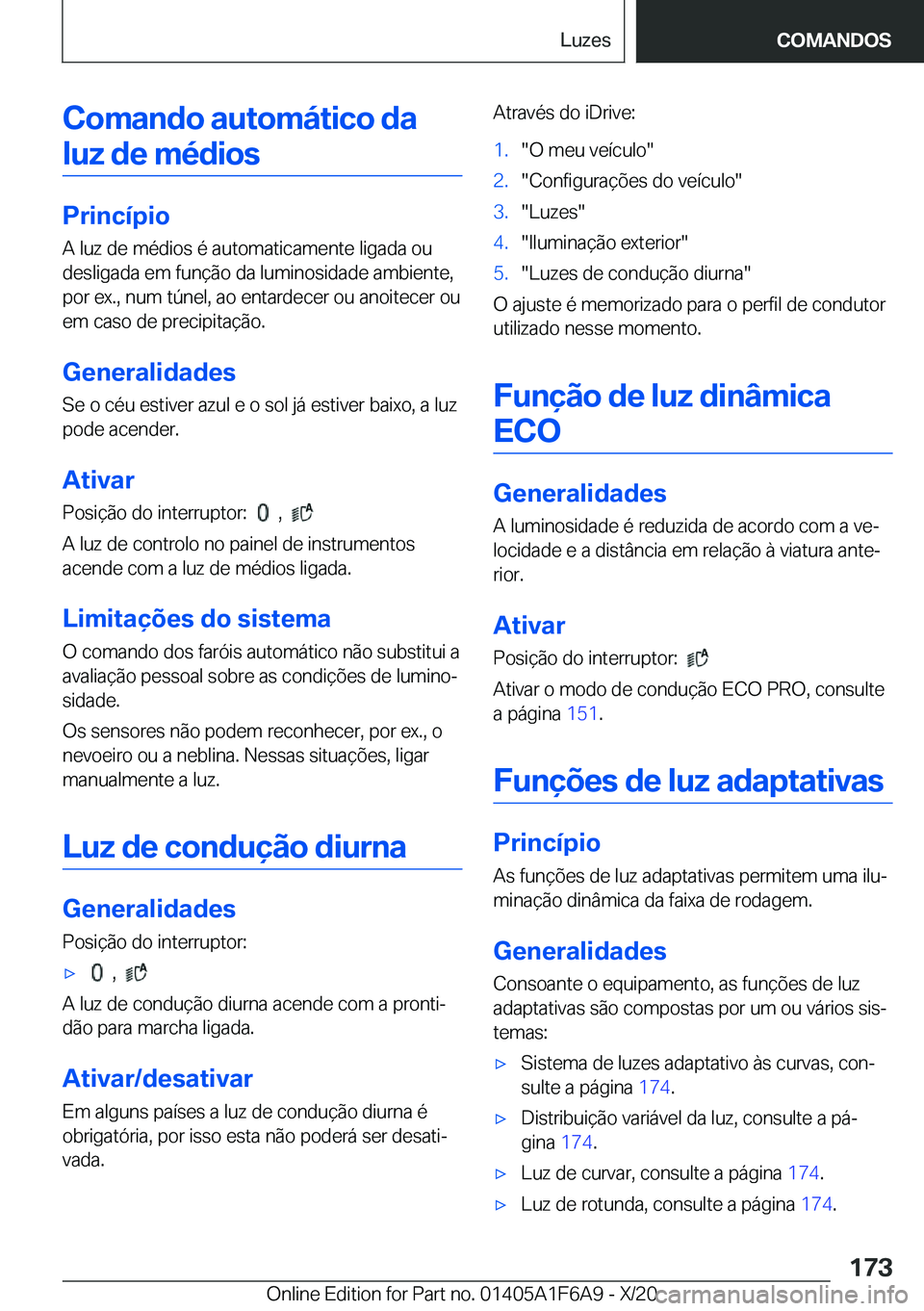 BMW X4 2021  Manual do condutor (in Portuguese) �C�o�m�a�n�d�o��a�u�t�o�m�á�t�i�c�o��d�a
�l�u�z��d�e��m�é�d�i�o�s
�P�r�i�n�c�