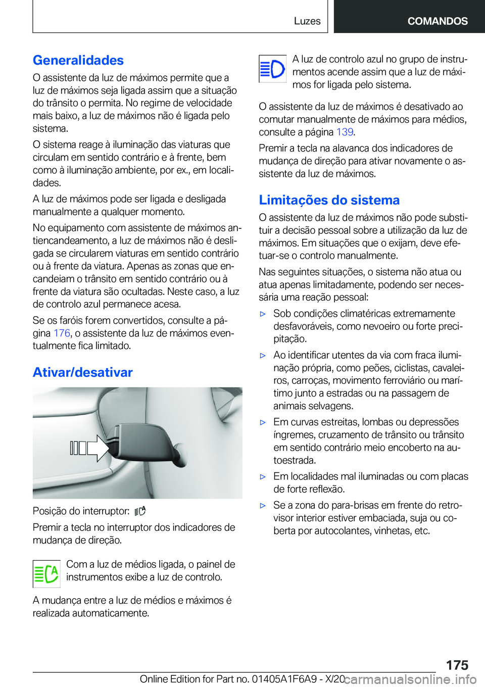 BMW X4 2021  Manual do condutor (in Portuguese) �G�e�n�e�r�a�l�i�d�a�d�e�s
�O��a�s�s�i�s�t�e�n�t�e��d�a��l�u�z��d�e��m�á�x�i�m�o�s��p�e�r�m�i�t�e��q�u�e��a
�l�u�z��d�e��m�á�x�i�m�o�s��s�e�j�a��l�i�g�a�d�a��a�s�s�i�m��q�u�e��a��s�i