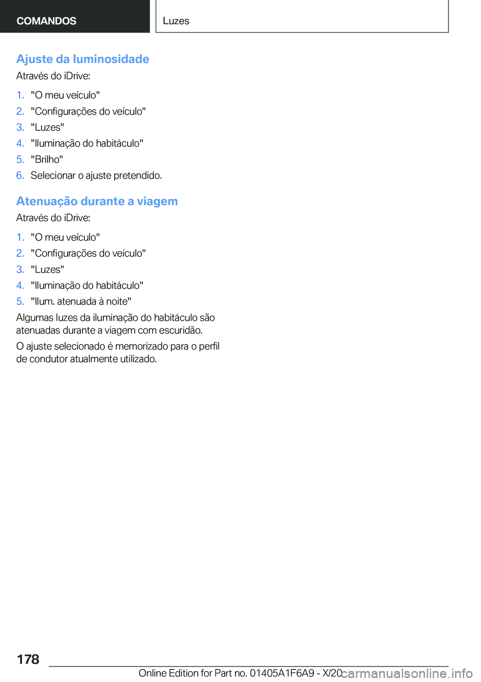 BMW X4 2021  Manual do condutor (in Portuguese) �A�j�u�s�t�e��d�a��l�u�m�i�n�o�s�i�d�a�d�e�A�t�r�a�v�é�s��d�o��i�D�r�i�v�e�:�1�.��O��m�e�u��v�e�