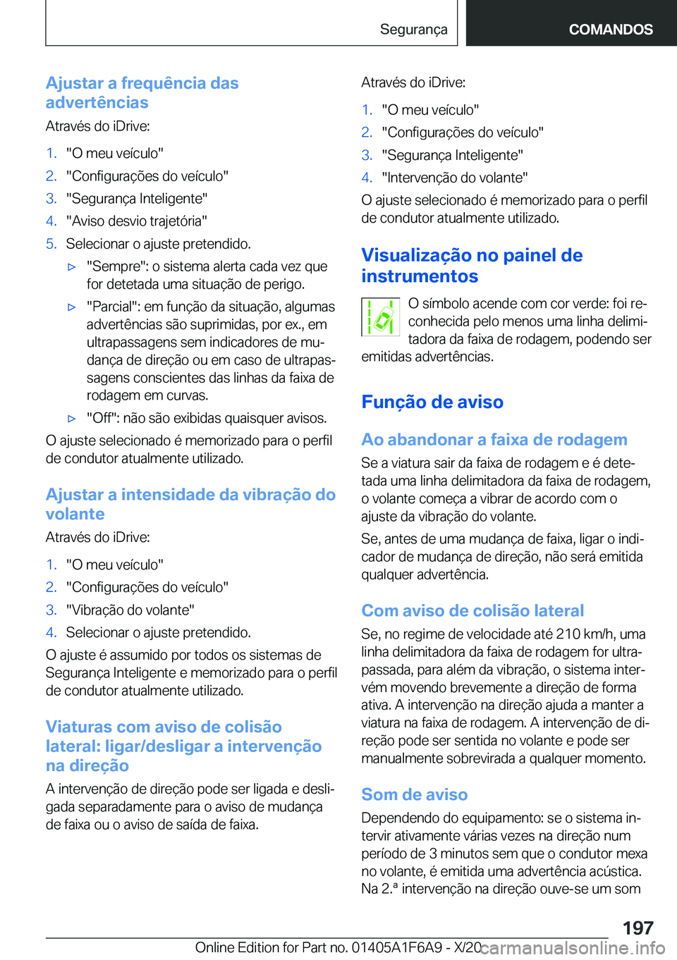 BMW X4 2021  Manual do condutor (in Portuguese) �A�j�u�s�t�a�r��a��f�r�e�q�u�ê�n�c�i�a��d�a�s
�a�d�v�e�r�t�ê�n�c�i�a�s
�A�t�r�a�v�é�s��d�o��i�D�r�i�v�e�:�1�.��O��m�e�u��v�e�
