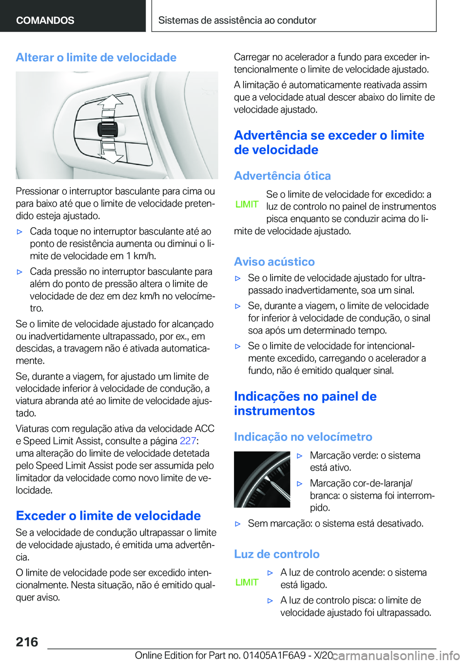 BMW X4 2021  Manual do condutor (in Portuguese) �A�l�t�e�r�a�r��o��l�i�m�i�t�e��d�e��v�e�l�o�c�i�d�a�d�e
�P�r�e�s�s�i�o�n�a�r��o��i�n�t�e�r�r�u�p�t�o�r��b�a�s�c�u�l�a�n�t�e��p�a�r�a��c�i�m�a��o�u�p�a�r�a��b�a�i�x�o��a�t�é��q�u�e��o�