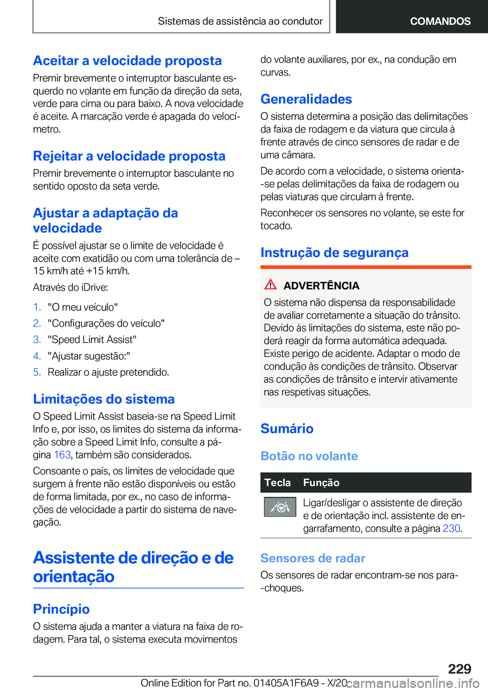 BMW X4 2021  Manual do condutor (in Portuguese) �A�c�e�i�t�a�r��a��v�e�l�o�c�i�d�a�d�e��p�r�o�p�o�s�t�a�P�r�e�m�i�r��b�r�e�v�e�m�e�n�t�e��o��i�n�t�e�r�r�u�p�t�o�r��b�a�s�c�u�l�a�n�t�e��e�sª
�q�u�e�r�d�o��n�o��v�o�l�a�n�t�e��e�m��f�u�n