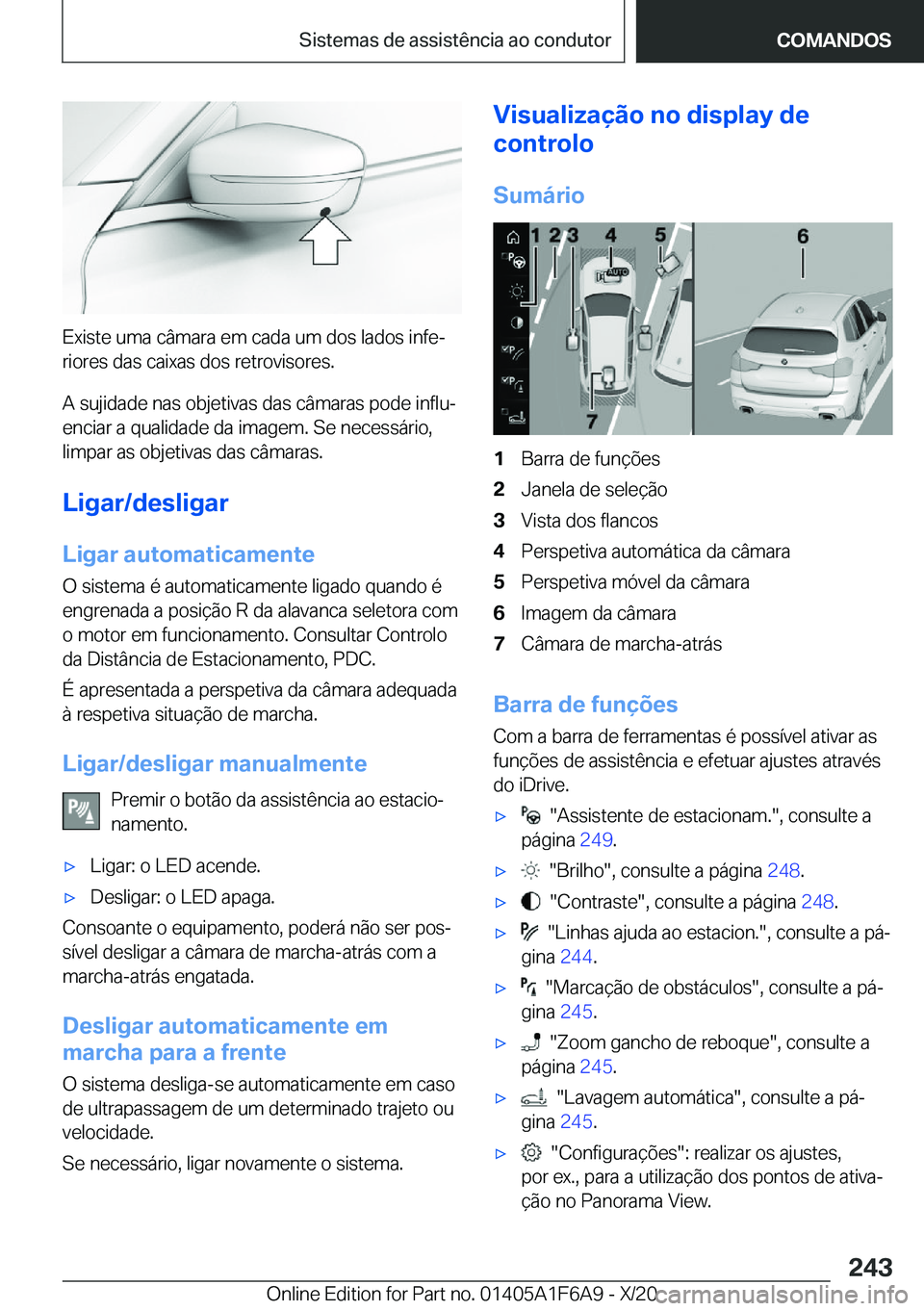 BMW X4 2021  Manual do condutor (in Portuguese) �E�x�i�s�t�e��u�m�a��c�â�m�a�r�a��e�m��c�a�d�a��u�m��d�o�s��l�a�d�o�s��i�n�f�eª�r�i�o�r�e�s��d�a�s��c�a�i�x�a�s��d�o�s��r�e�t�r�o�v�i�s�o�r�e�s�.
�A��s�u�j�i�d�a�d�e��n�a�s��o�b�j�e�