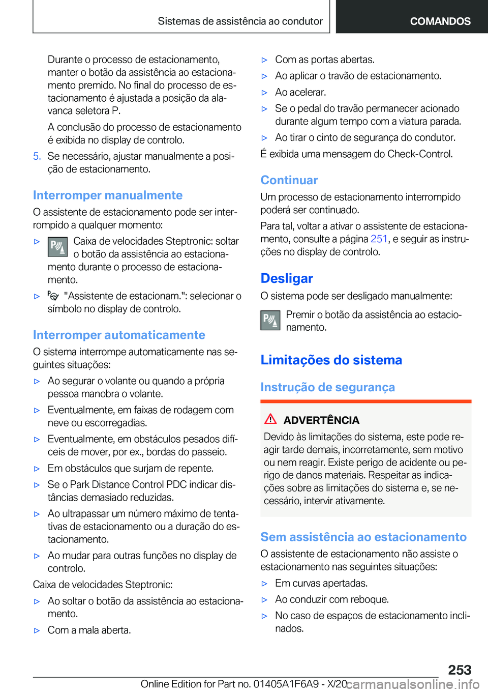 BMW X4 2021  Manual do condutor (in Portuguese) �D�u�r�a�n�t�e��o��p�r�o�c�e�s�s�o��d�e��e�s�t�a�c�i�o�n�a�m�e�n�t�o�,
�m�a�n�t�e�r��o��b�o�t�ã�o��d�a��a�s�s�i�s�t�ê�n�c�i�a��a�o��e�s�t�a�c�i�o�n�aª
�m�e�n�t�o��p�r�e�m�i�d�o�.��N�o�