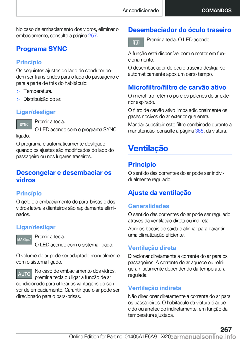 BMW X4 2021  Manual do condutor (in Portuguese) �N�o��c�a�s�o��d�e��e�m�b�a�c�i�a�m�e�n�t�o��d�o�s��v�i�d�r�o�s�,��e�l�i�m�i�n�a�r��o�e�m�b�a�c�i�a�m�e�n�t�o�,��c�o�n�s�u�l�t�e��a��p�á�g�i�n�a� �2�6�7�.
�P�r�o�g�r�a�m�a��S�Y�N�C �P�r�i