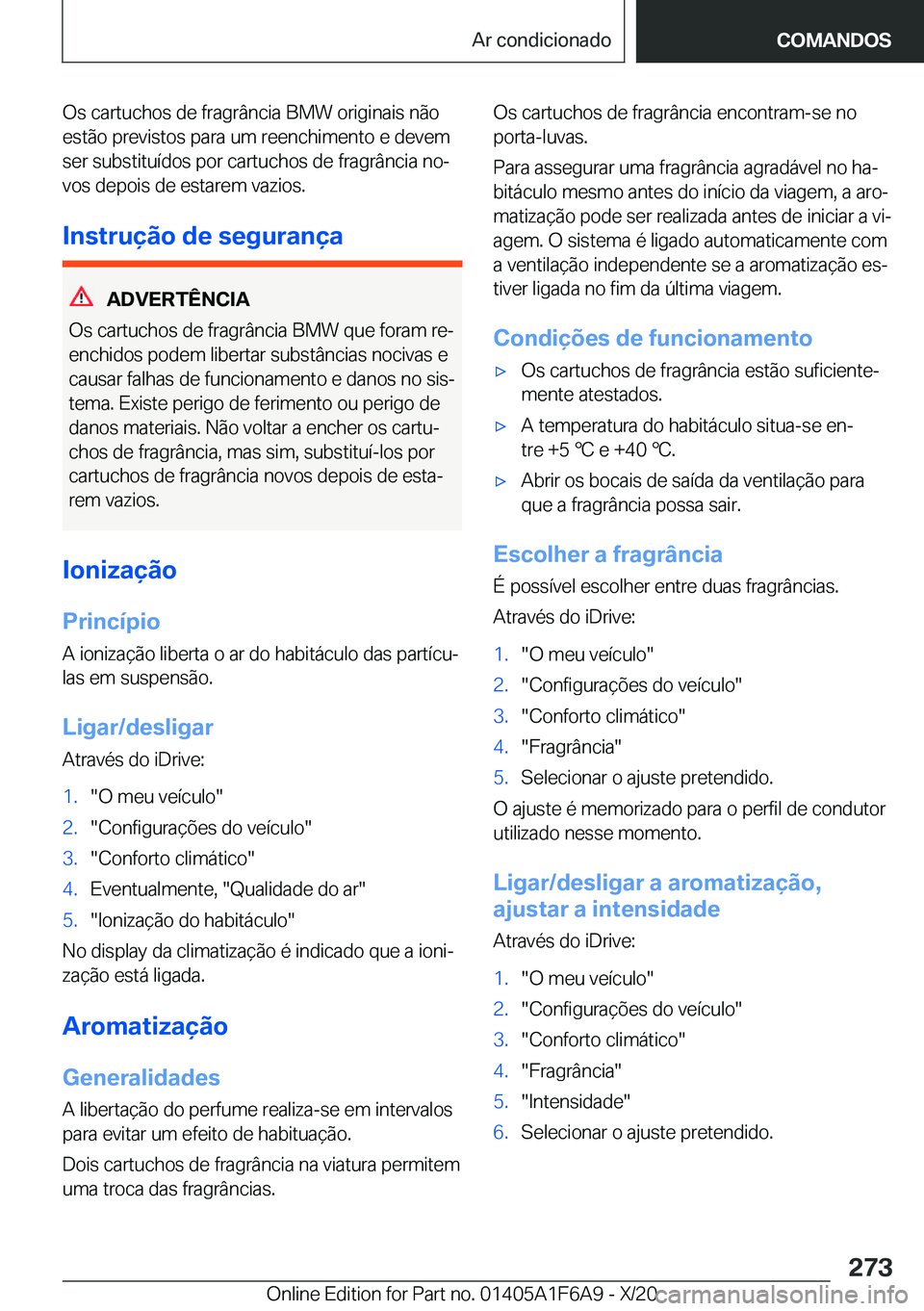 BMW X4 2021  Manual do condutor (in Portuguese) �O�s��c�a�r�t�u�c�h�o�s��d�e��f�r�a�g�r�â�n�c�i�a��B�M�W��o�r�i�g�i�n�a�i�s��n�ã�o
�e�s�t�ã�o��p�r�e�v�i�s�t�o�s��p�a�r�a��u�m��r�e�e�n�c�h�i�m�e�n�t�o��e��d�e�v�e�m
�s�e�r��s�u�b�s�t�