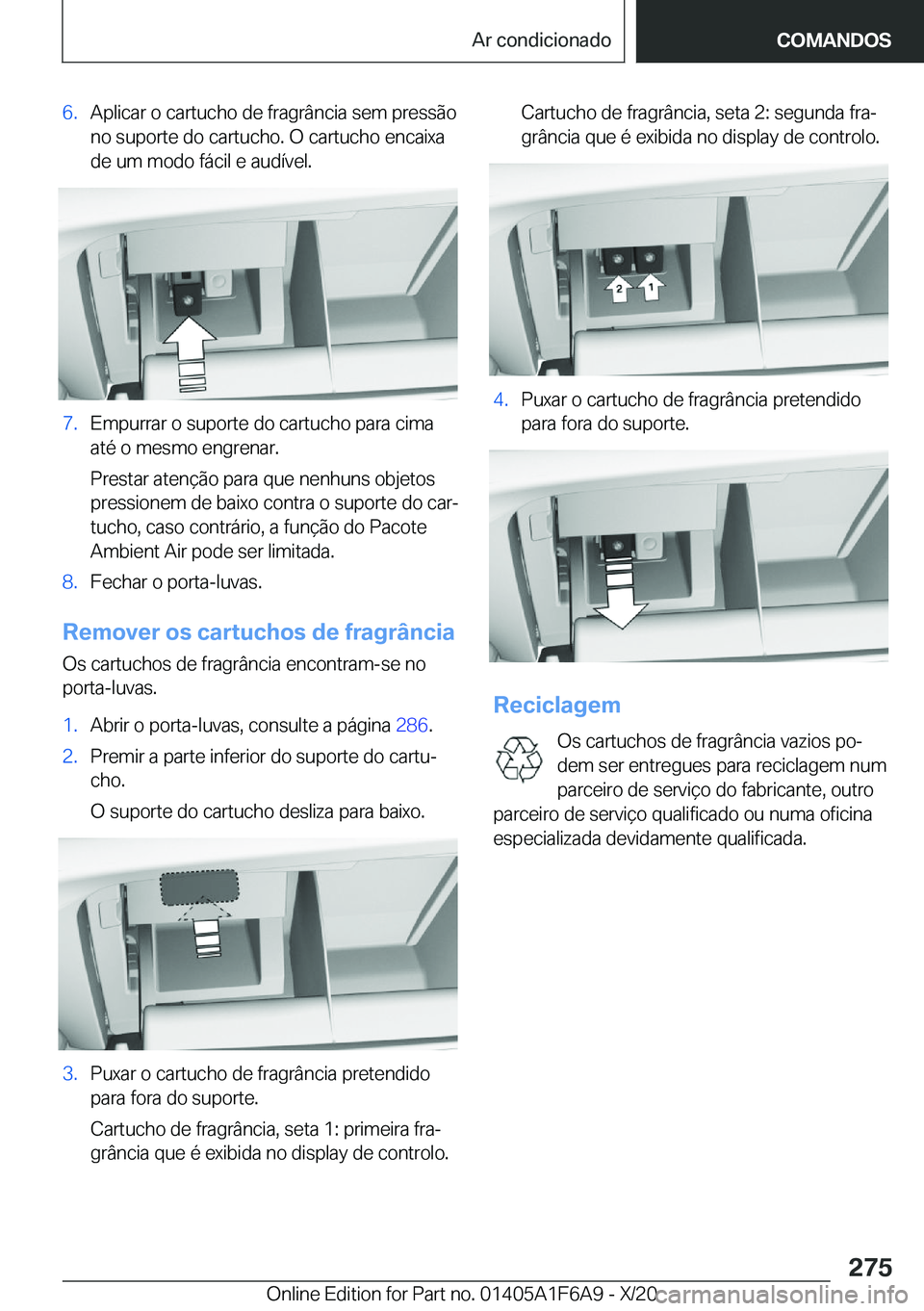 BMW X4 2021  Manual do condutor (in Portuguese) �6�.�A�p�l�i�c�a�r��o��c�a�r�t�u�c�h�o��d�e��f�r�a�g�r�â�n�c�i�a��s�e�m��p�r�e�s�s�ã�o
�n�o��s�u�p�o�r�t�e��d�o��c�a�r�t�u�c�h�o�.��O��c�a�r�t�u�c�h�o��e�n�c�a�i�x�a �d�e��u�m��m�o�d�o